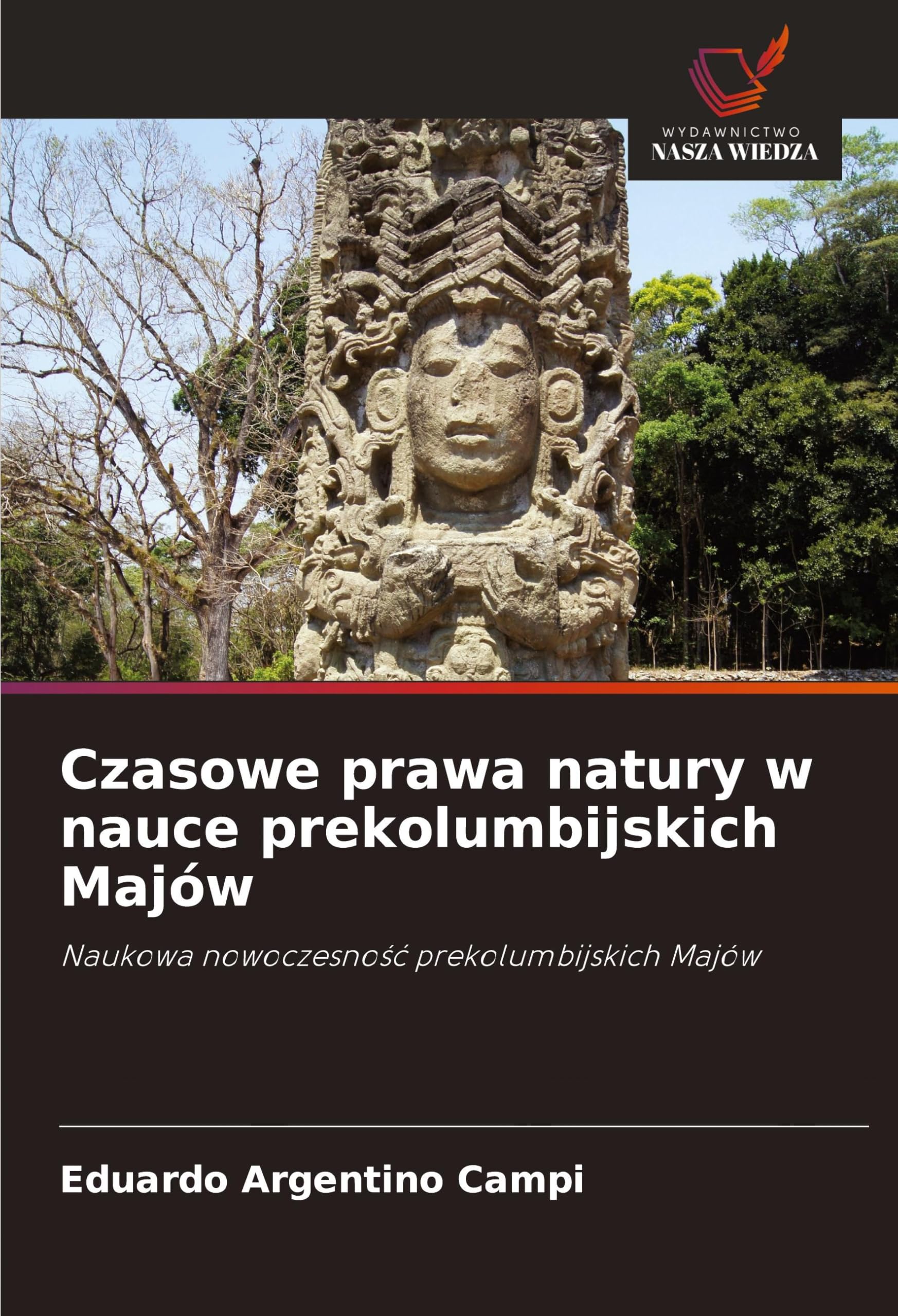 Czasowe prawa natury w nauce prekolumbijskich Majów: Naukowa nowoczesno¿¿ prekolumbijskich Majów