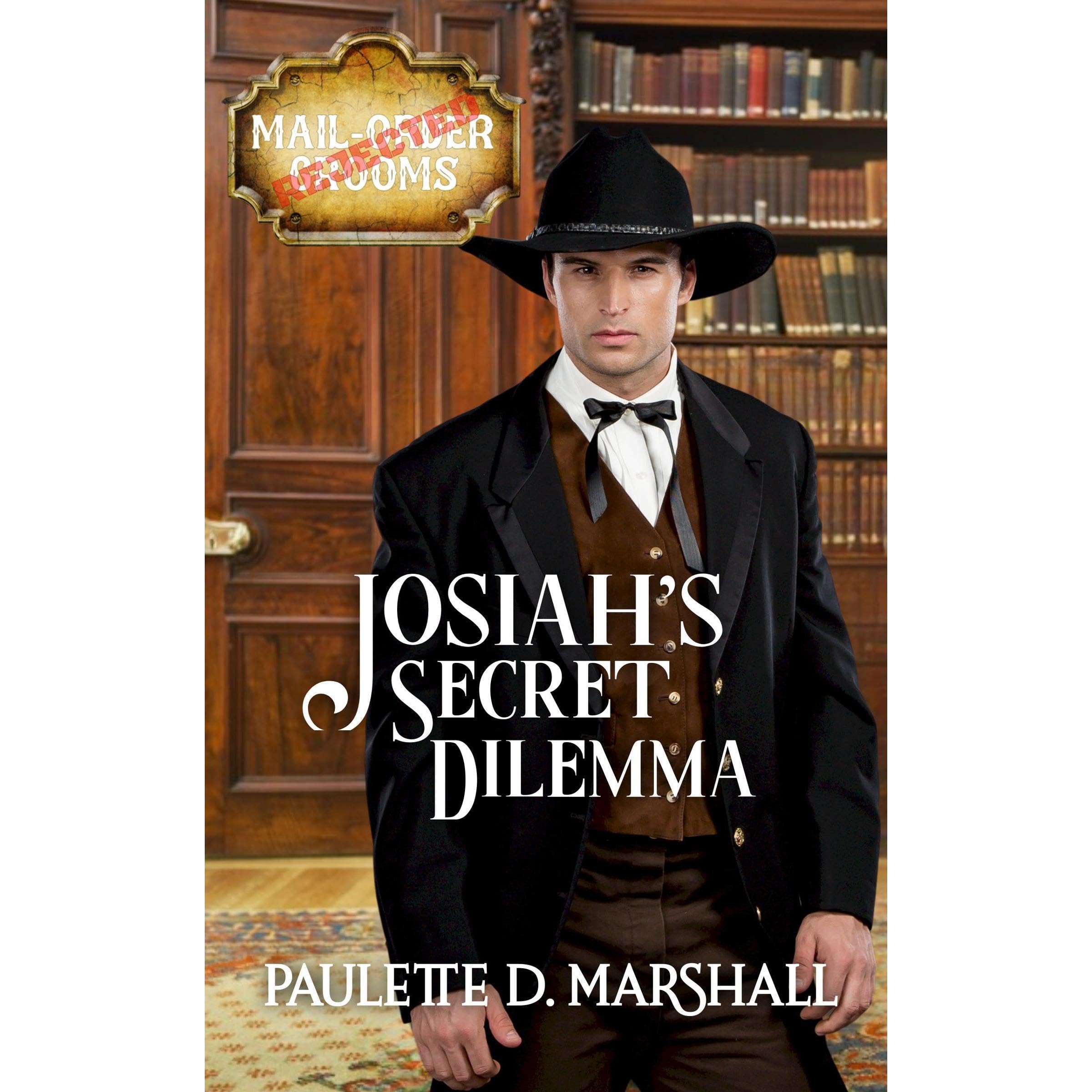 Josiah's Secret Dilemma (Rejected Mail-Order Grooms 7)