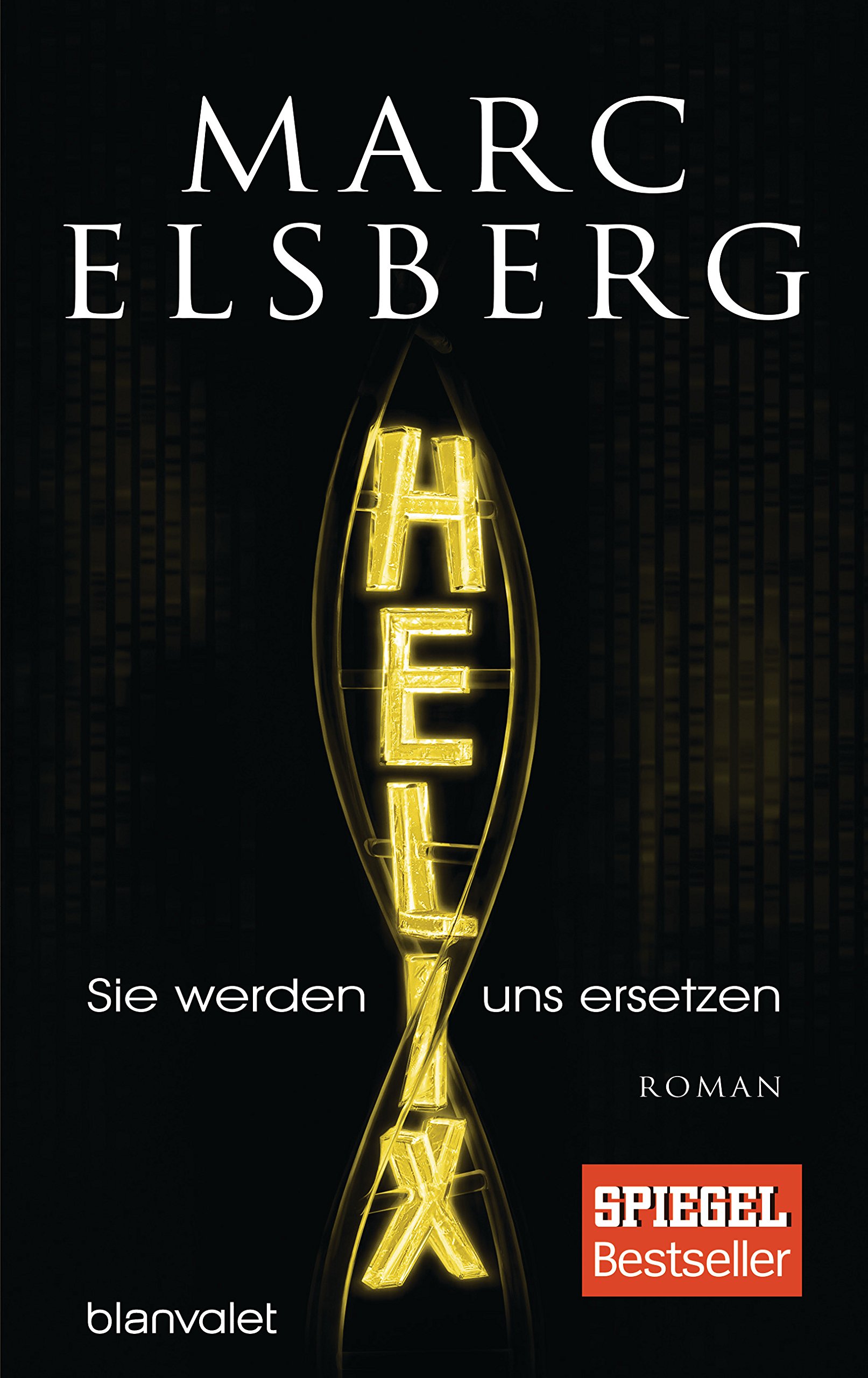 HELIX - Sie werden uns ersetzen: Roman - Die grosse Bestseller-Verfilmung, jetzt in der ARD Mediathek! (German Edition)