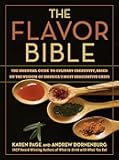 The Flavor Bible: The Essential Guide to Culinary Creativity, Based on the Wisdom of America's Most Imaginative Chefs