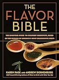 The Flavor Bible&colon; The Essential Guide to Culinary Creativity&comma; Based on the Wisdom of America&apos;s Most Imaginative Chefs