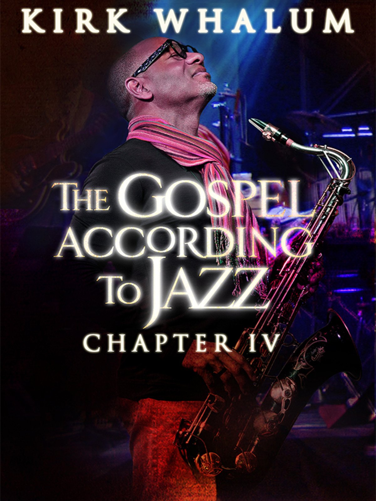 Kirk Whalum: The Gospel According to Jazz, Chapter IV