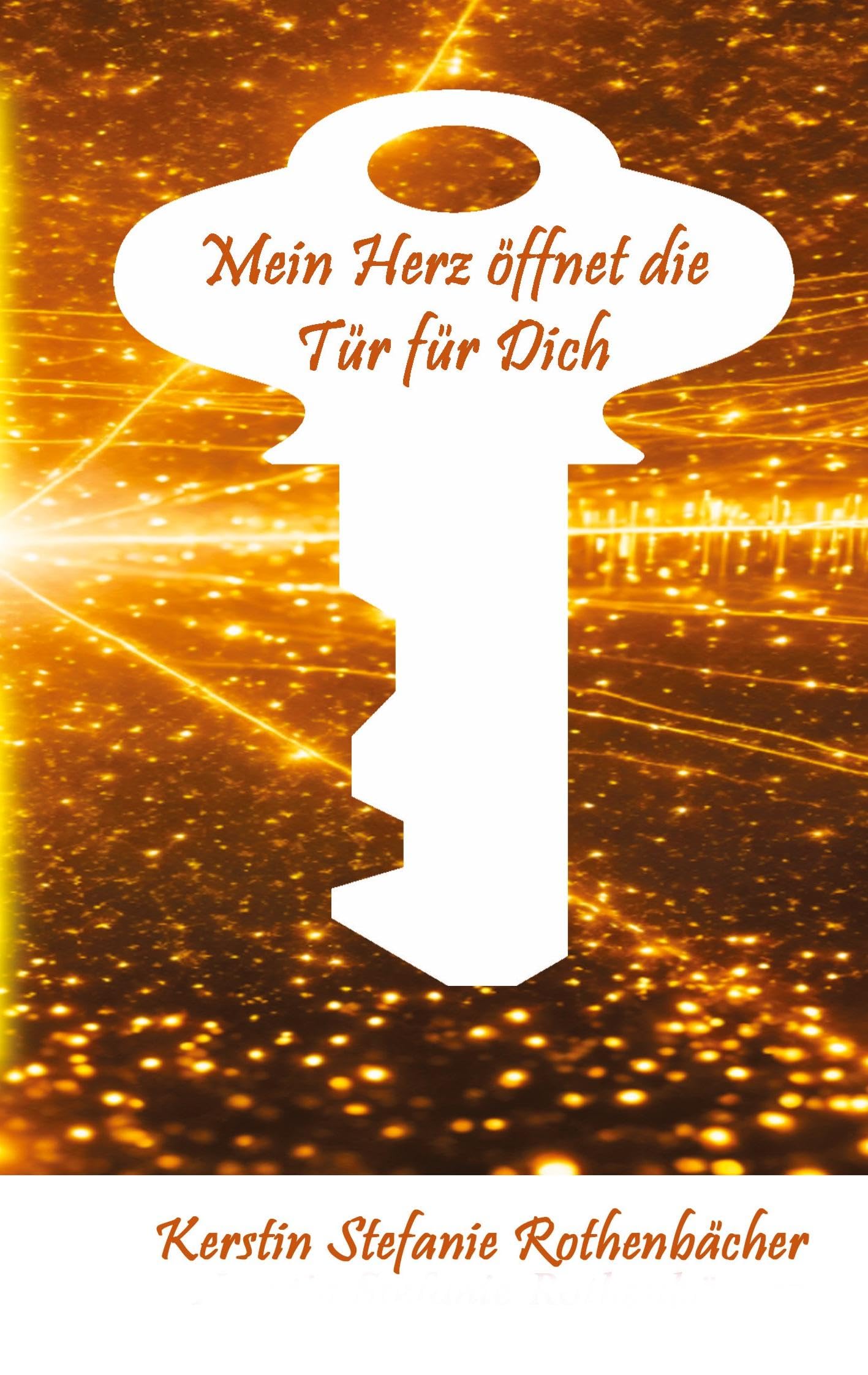 Mein Herz öffnet die Tür für Dich: Poesie fürs Herz