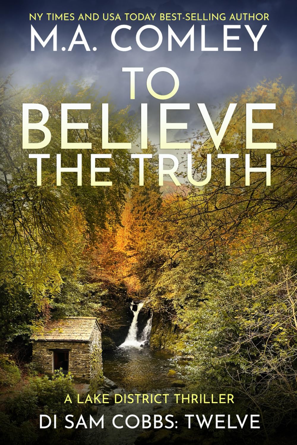 To Believe The Truth: A Lake District Thriller: 12 (DI Sam Cobbs)
