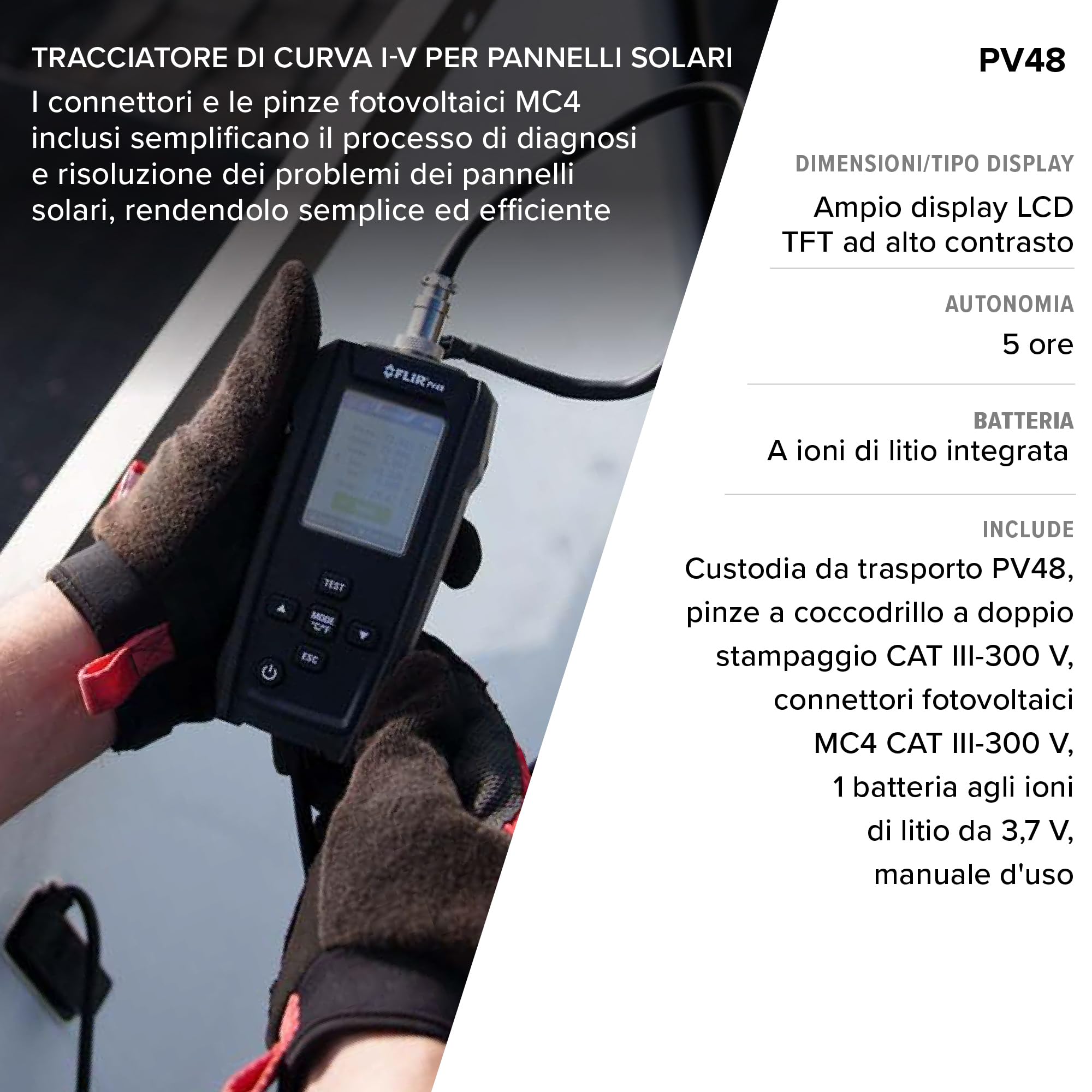 Flir PV48 Tester Pannello Solare e Tracciatore Curva I-V, Temp | Potenza max e rendimento, curva I-V fino a 800W/pannello, LCD leggibile sole, batteria litio, MC4