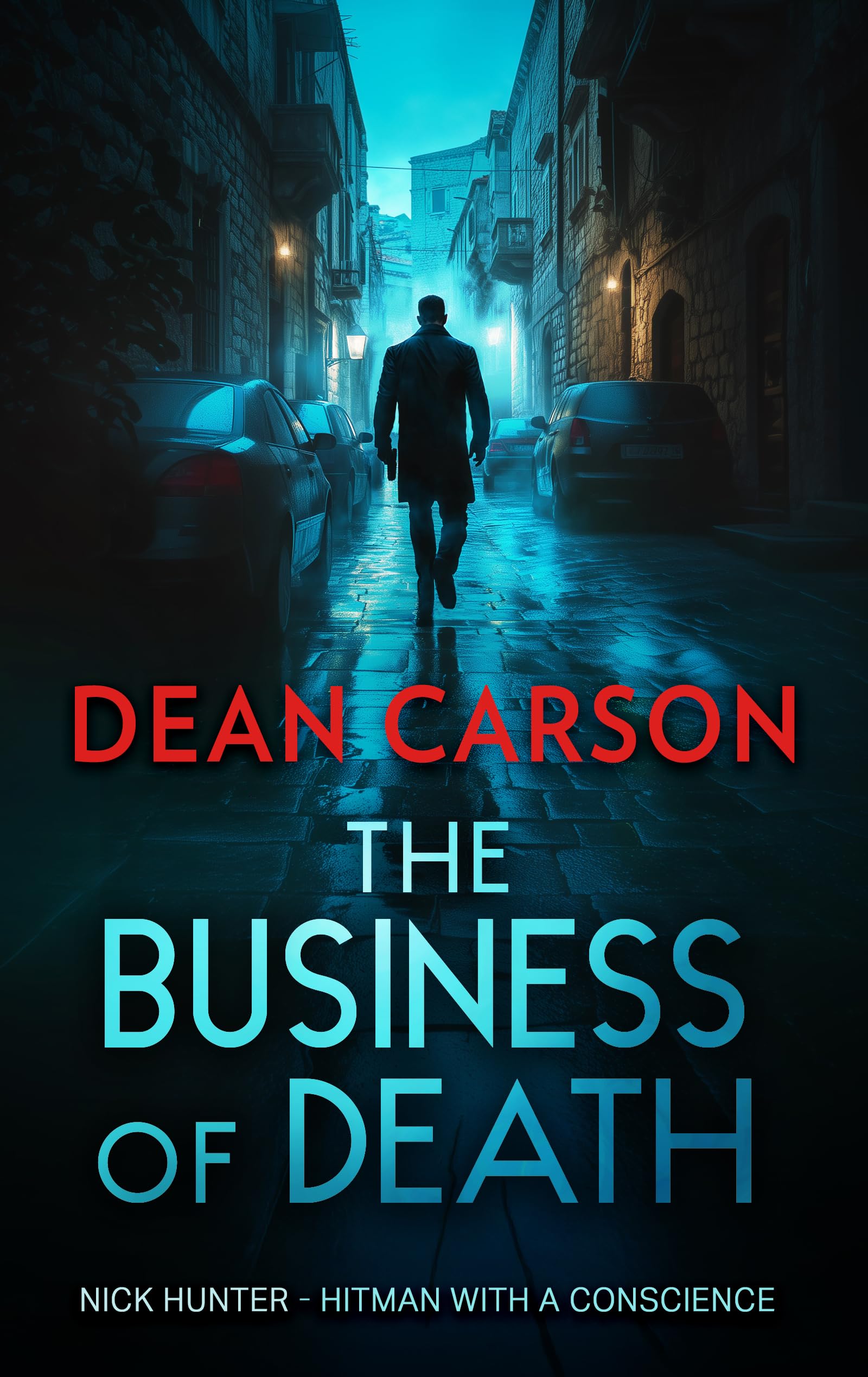 The Business of Death: A Vigilante Thriller That Will Keep You Guessing Until the Last Shot: 1 (The Nick Hunter Vigilante Thriller Series)