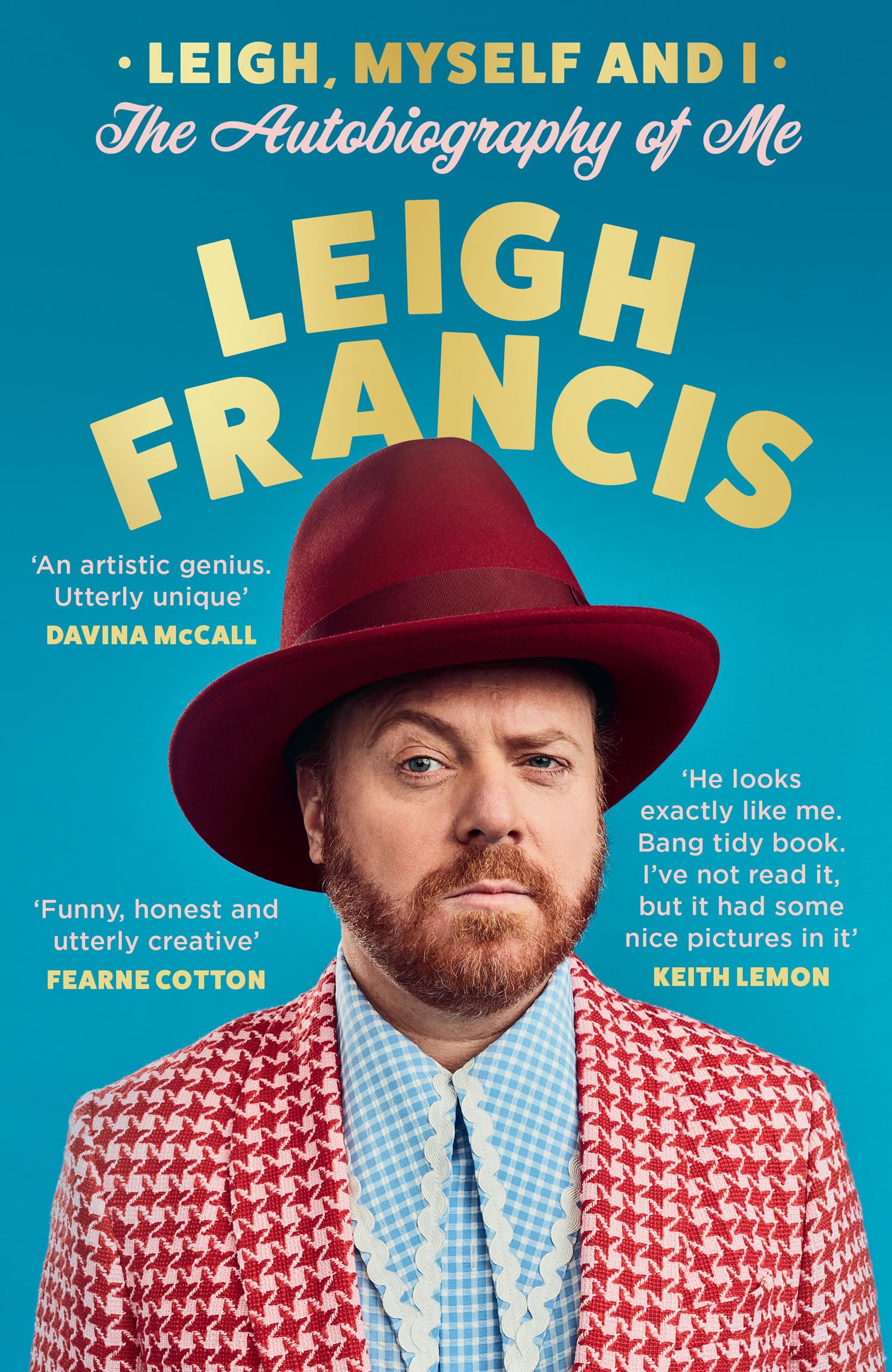 Leigh, Myself and I: The hilarious autobiography from the creator of Keith Lemon, the Bear and Avid Merrion