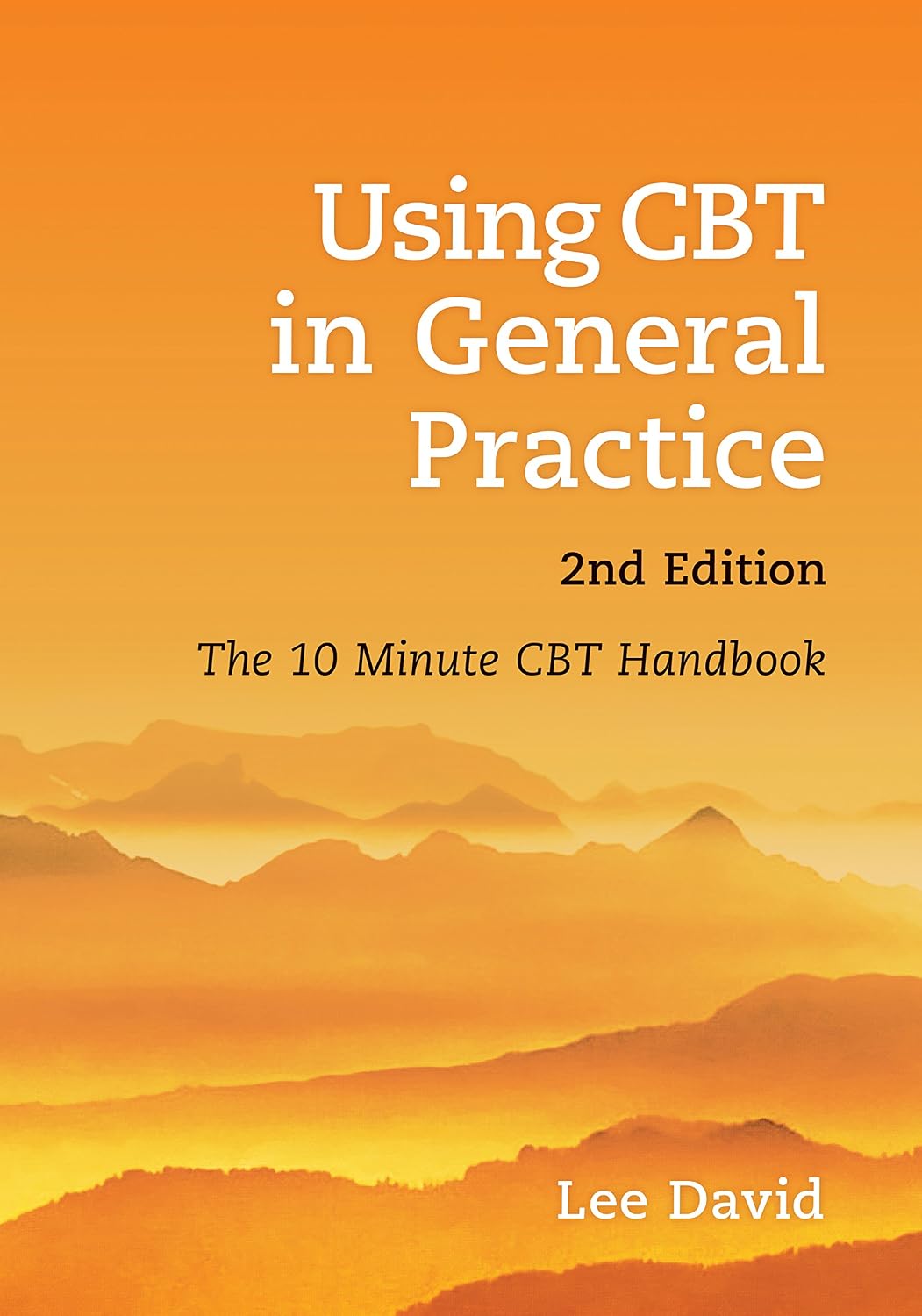 Using CBT in General Practice: The 10 Minute Consultation