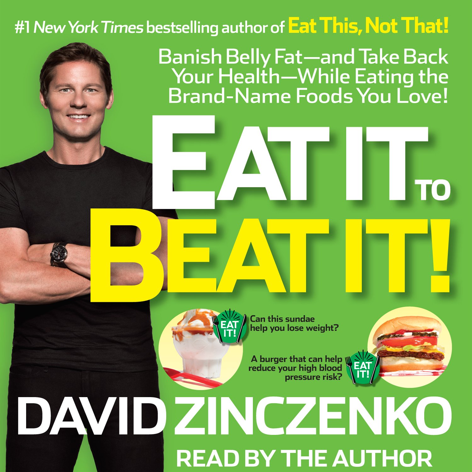 Eat It to Beat It!: Banish Belly Fat-and Take Back Your Health-While Eating the Brand-Name Foods You Love!