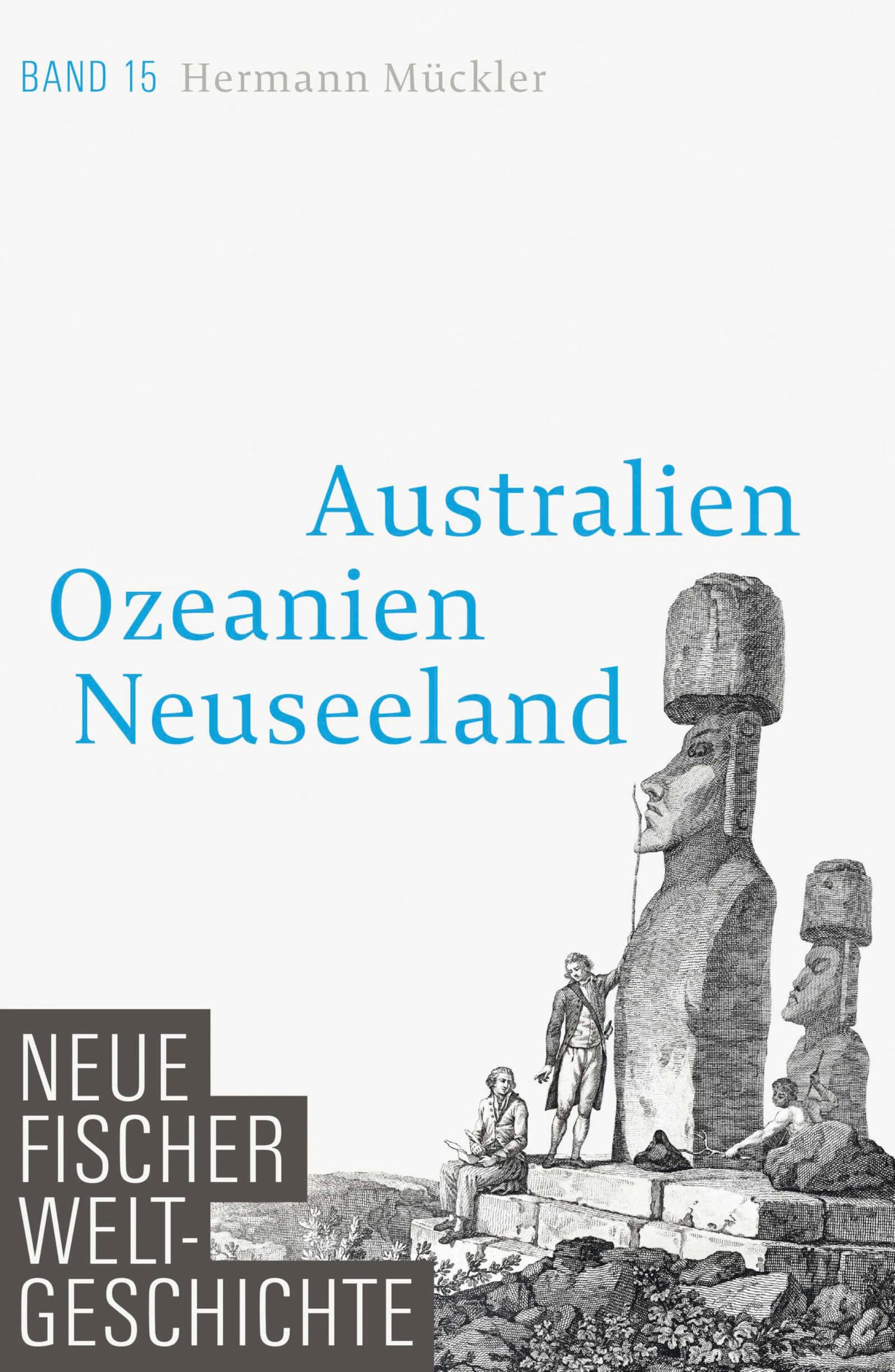 Neue Fischer Weltgeschichte. Band 15: Australien, Ozeanien, Neuseeland