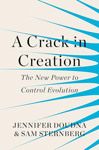 A Crack in Creation: The New Power to Control Evolution