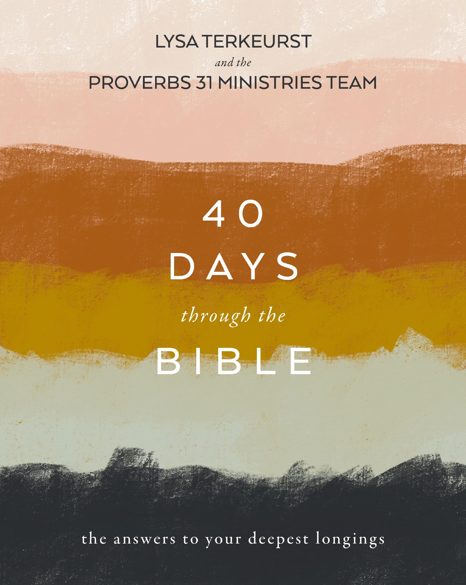 40 Days Through the Bible: The Answers to Your Deepest Longings