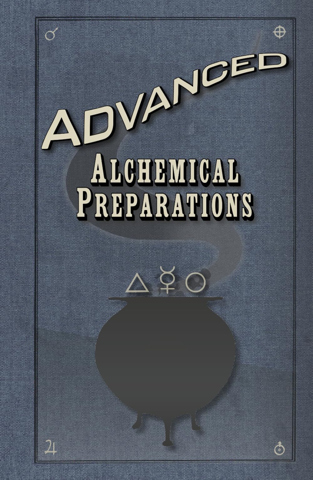Advanced Alchemical Preparations: A scholarly compendium of arcane ritual alchemy, symbols, and potions set in an original fantasy universe.