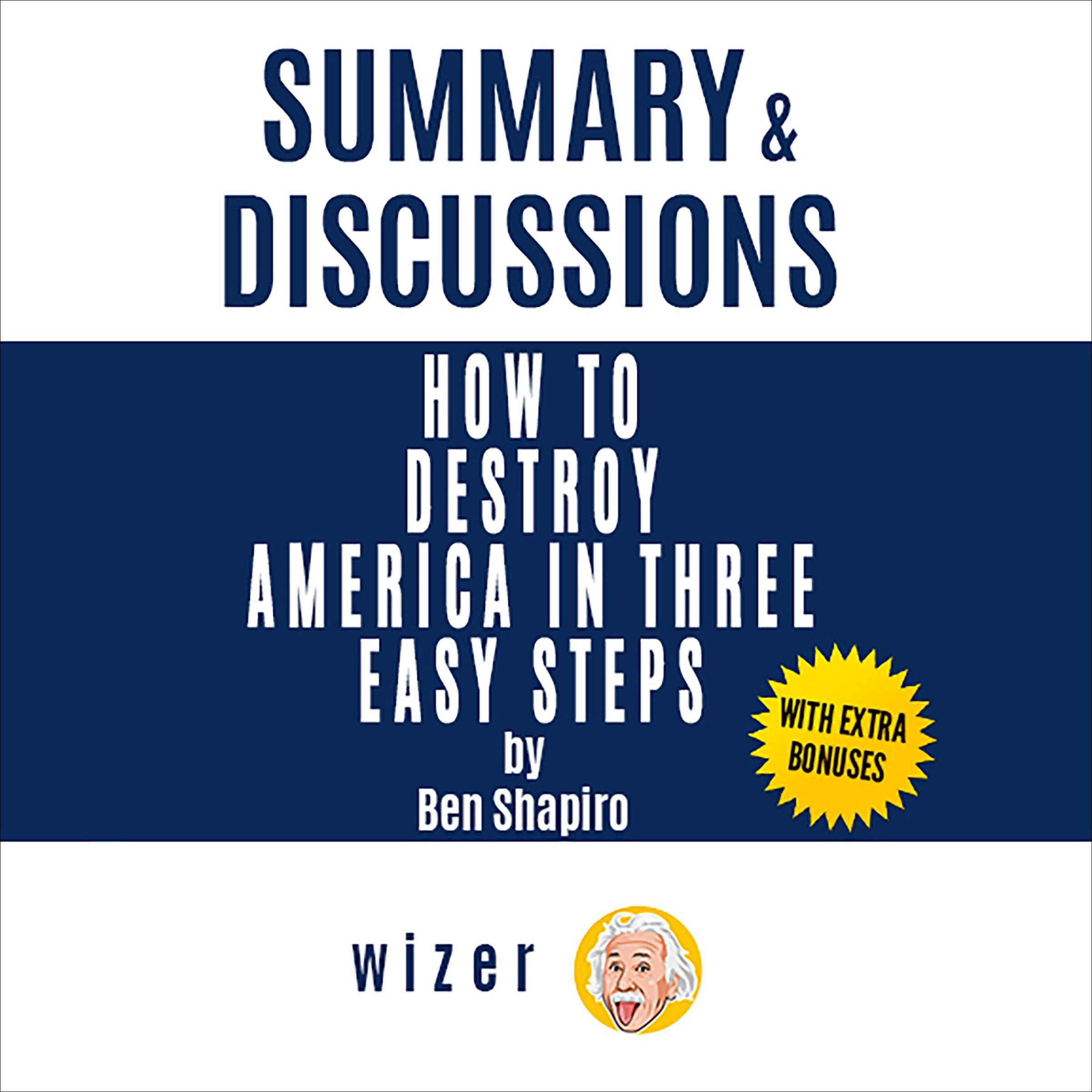 Summary & Discussions of How to Destroy America in Three Easy Steps by Ben Shapiro