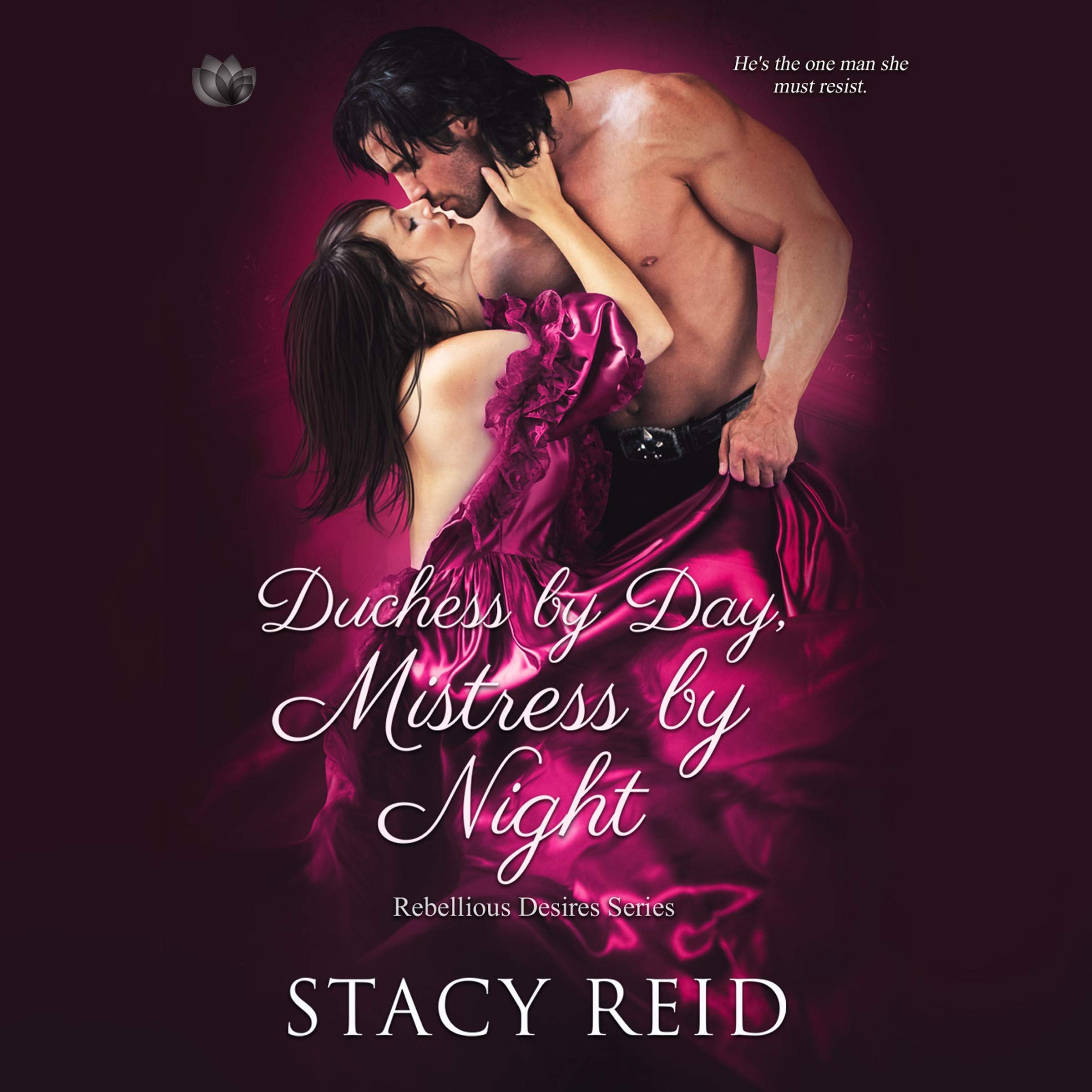 Duchess by Day, Mistress by Night (Rebellious Desires Book 1)