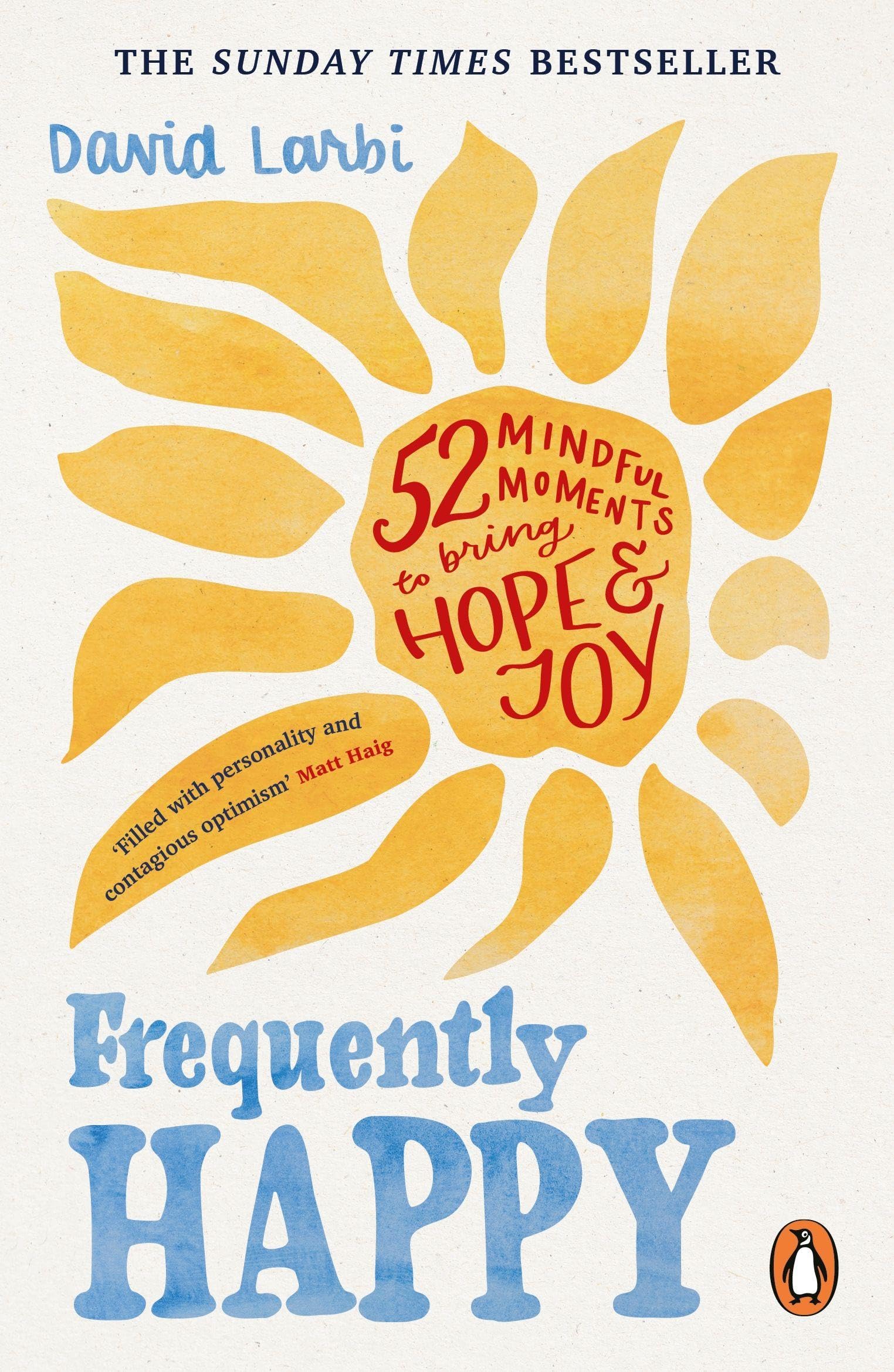 Frequently Happy: 52 Mindful Moments to Bring Hope and Joy – The Sunday Times Bestseller
