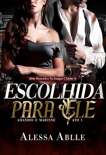 Escolhida Para Ele: Marinne e Amândio - ATO I (Série Honrados No Sangue Livro 4)