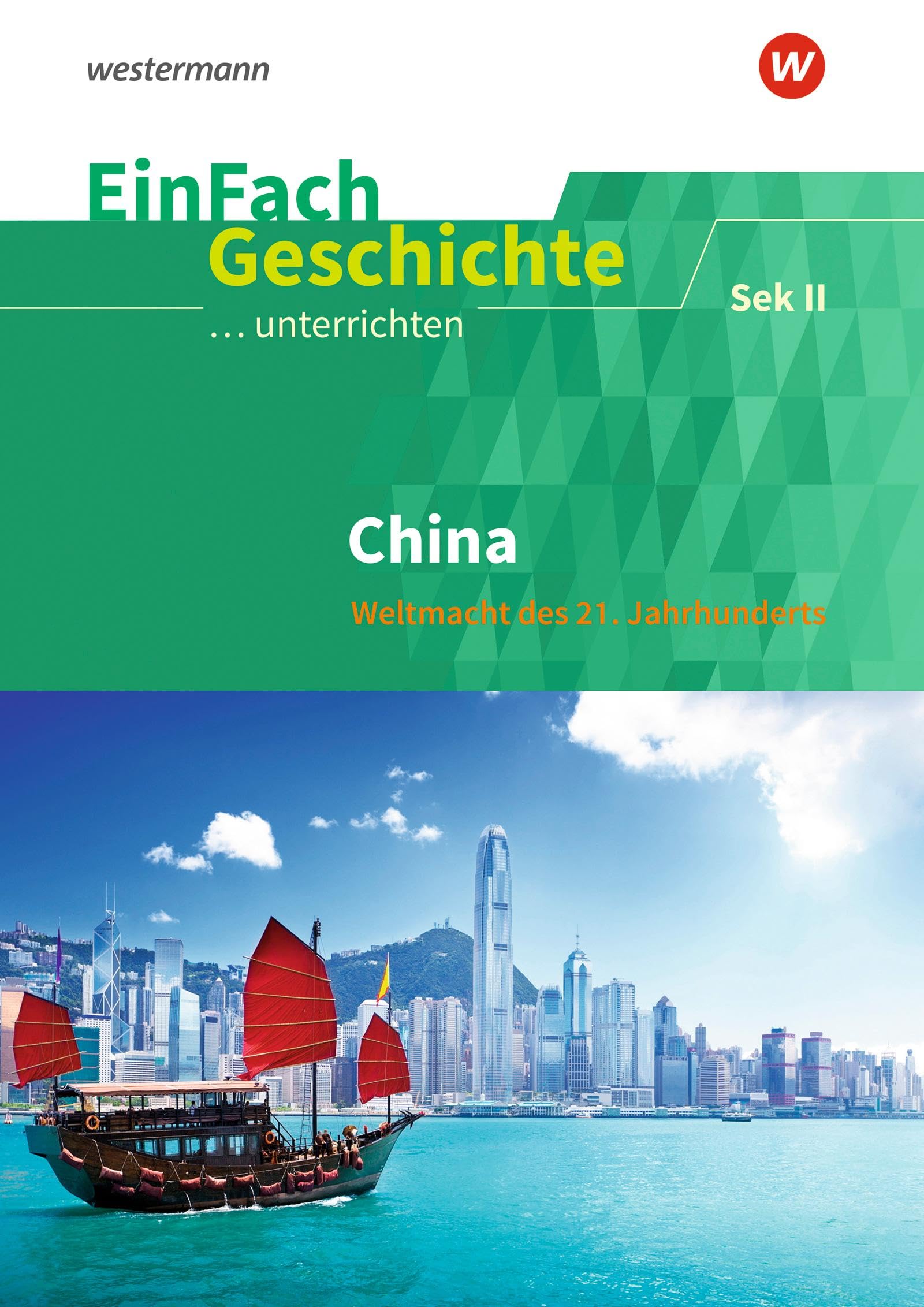 EinFach Geschichte ...unterrichten: China Weltmacht des 21. Jahrhunderts. Sekundarstufe II: China Weltmacht des 21. Jahrhunderts. Sekundarstufe 2