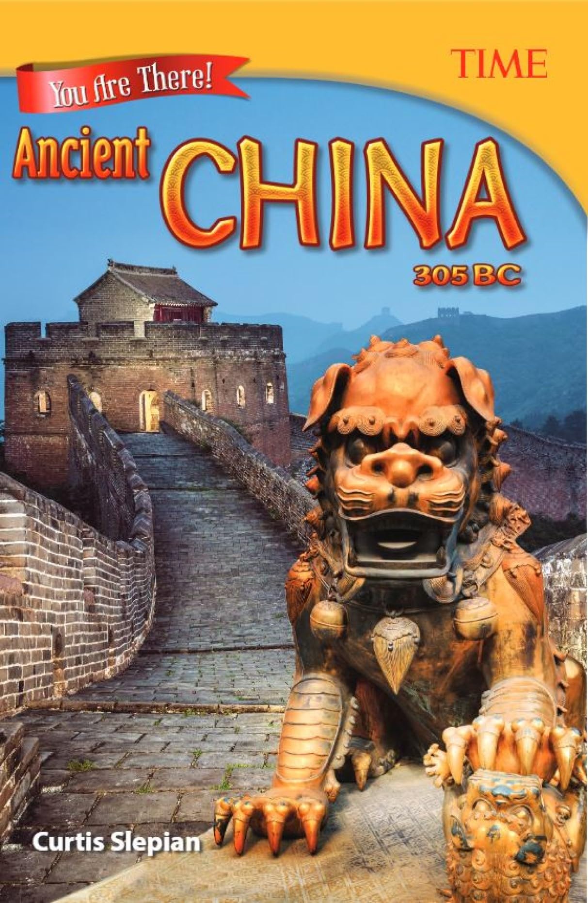 You Are There! Ancient China 305 BC (TIME FOR KIDS(r) Nonfiction Readers)