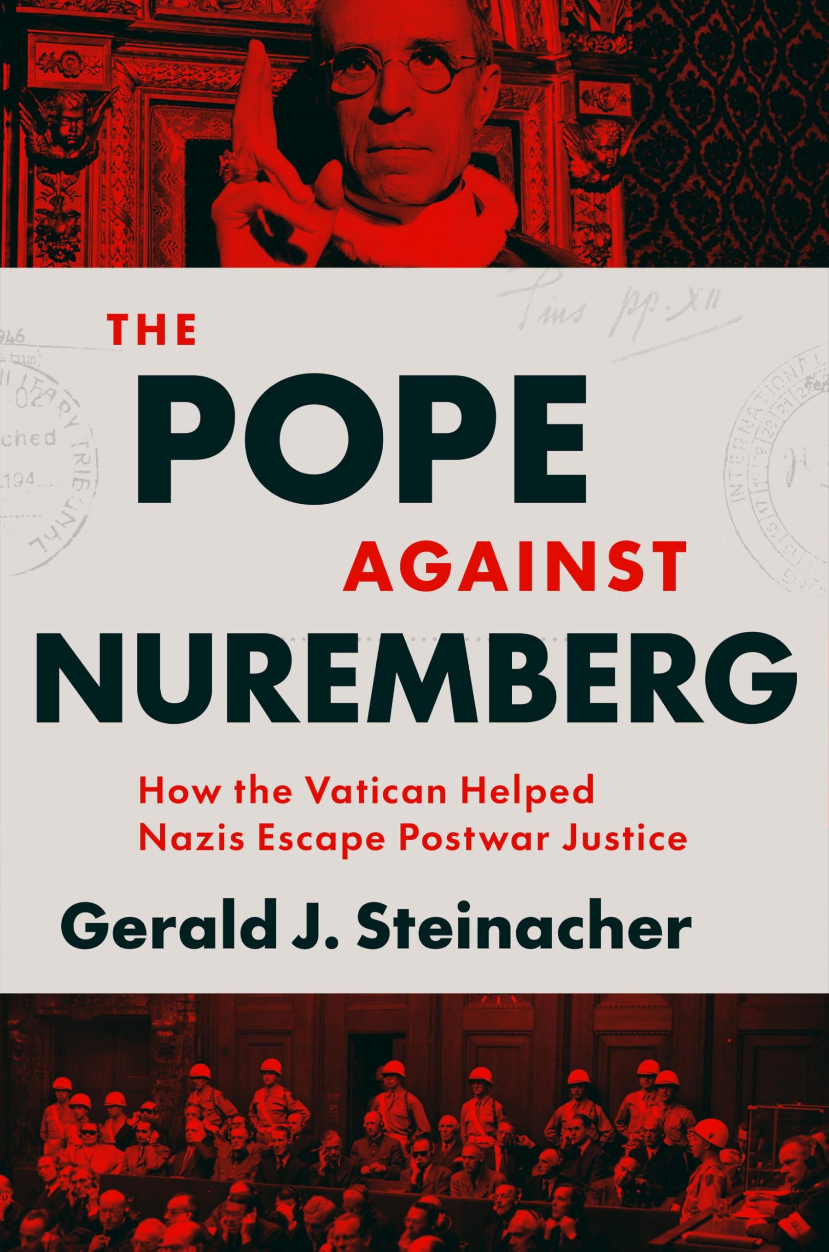 The Pope Against Nuremberg: How the Vatican Helped Nazis Escape Postwar Justice