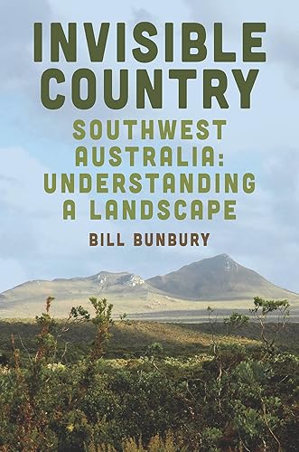 Invisible Country Southwest Australia Understanding a Landscape