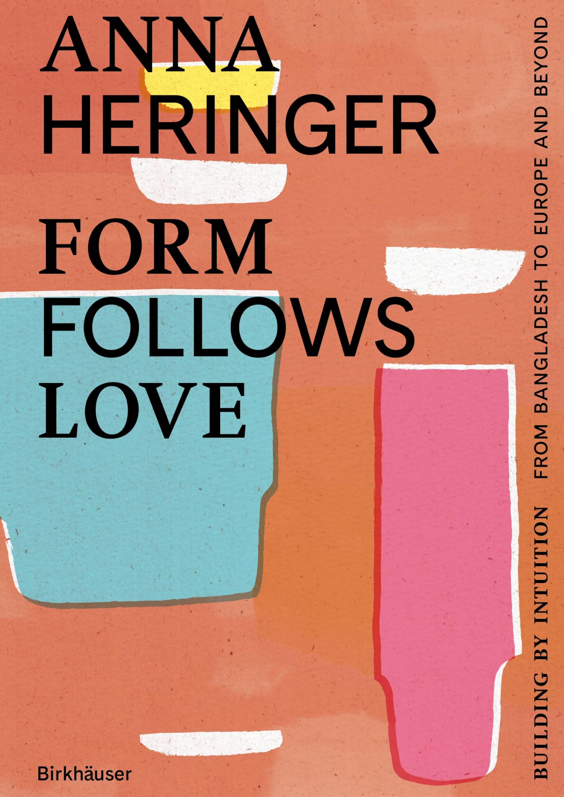 Form Follows Love (English edition) by Anna Heringer (Hardback Book)