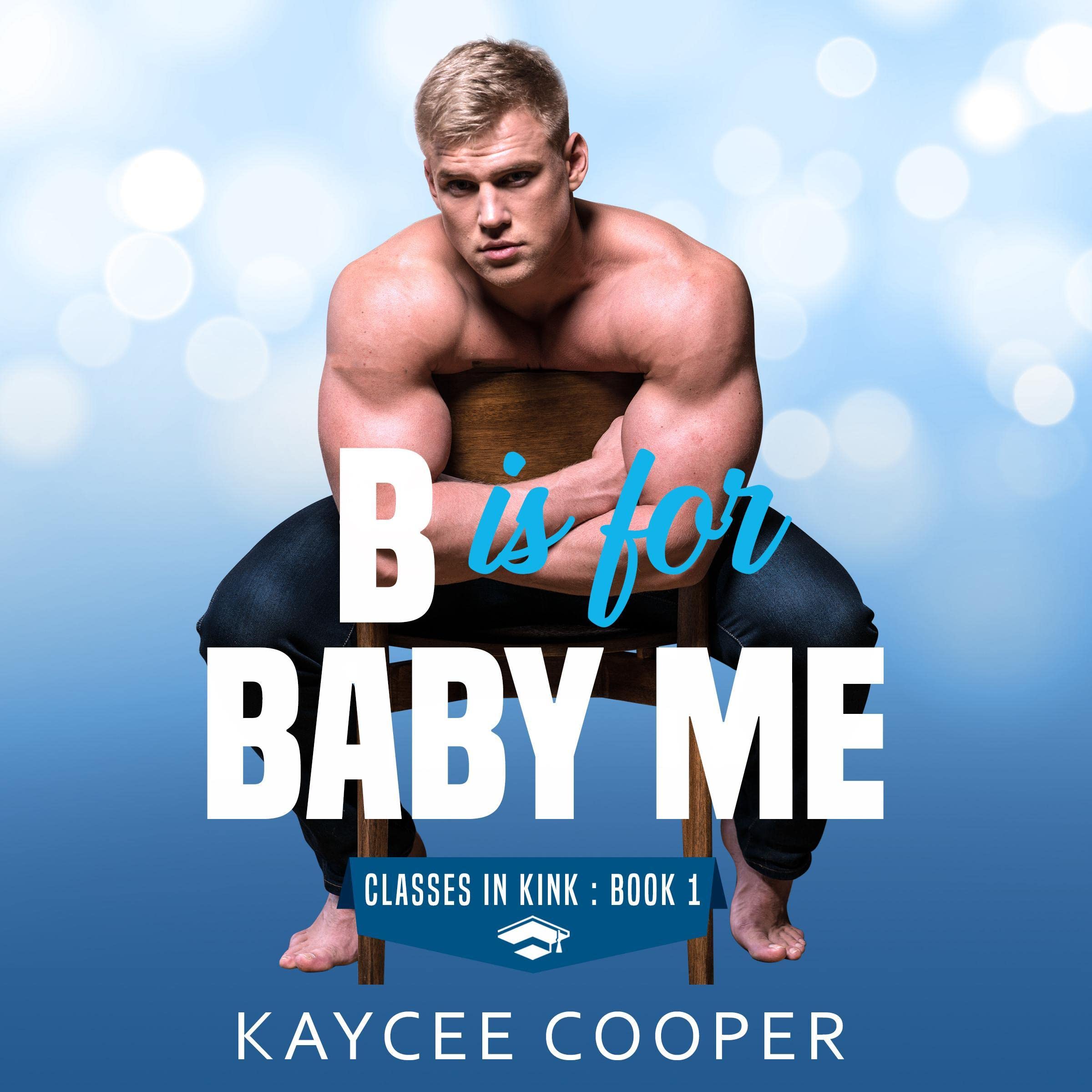 B Is for Baby Me: Classes in Kink, Book 1