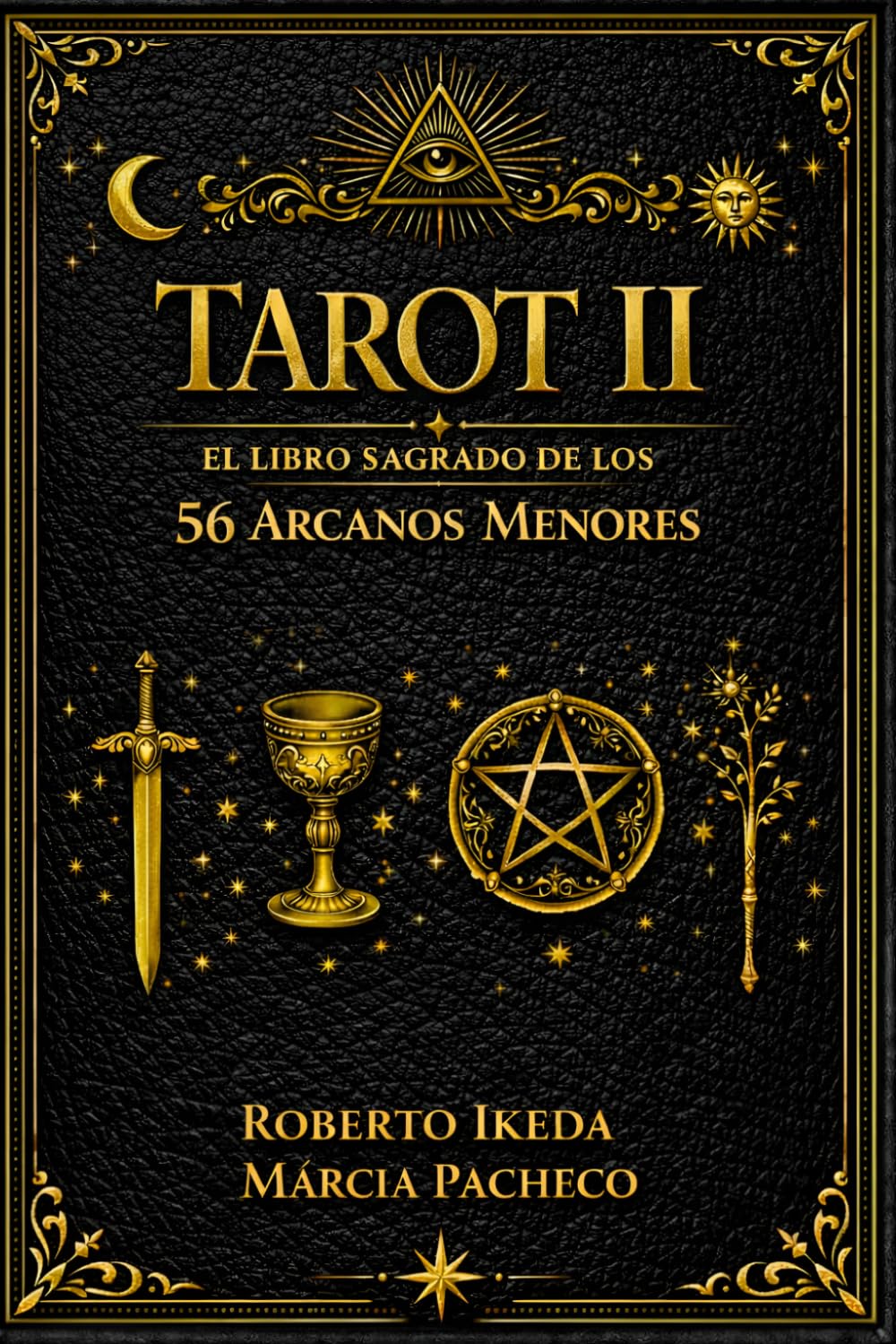 Tarot II: El libro sagrado de los 56 Arcanos Menores (Tarot: La Trilogía Sagrada)