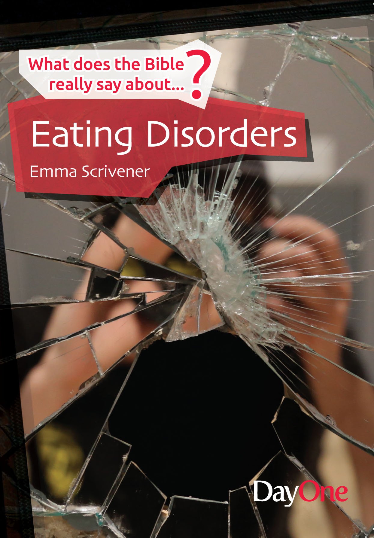 What does the Bible really say about...? Eating Disorders