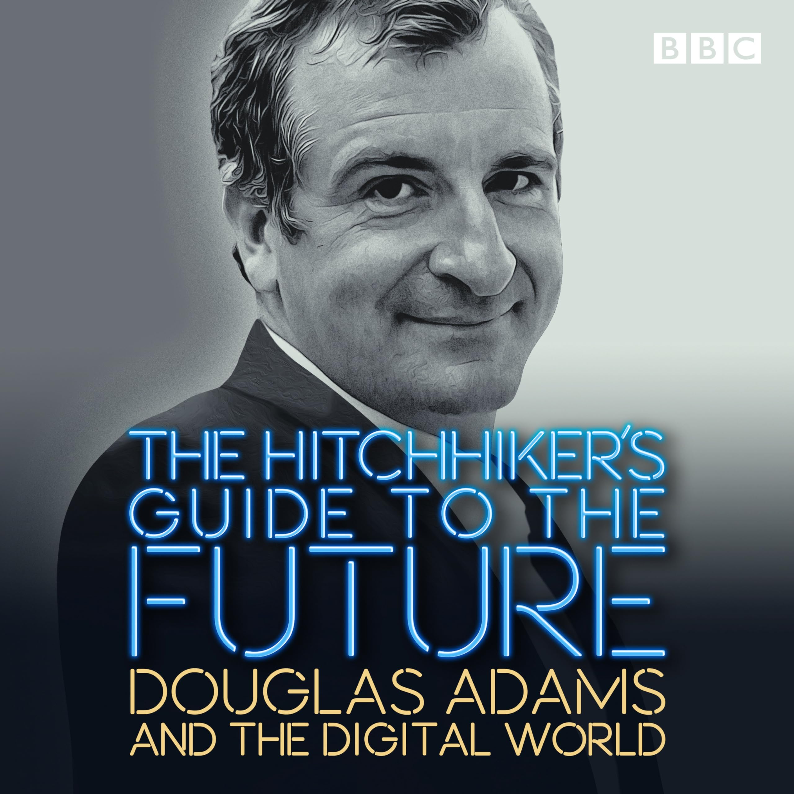 The Hitchhiker's Guide to the Future: Douglas Adams and the  by Douglas Adams CD