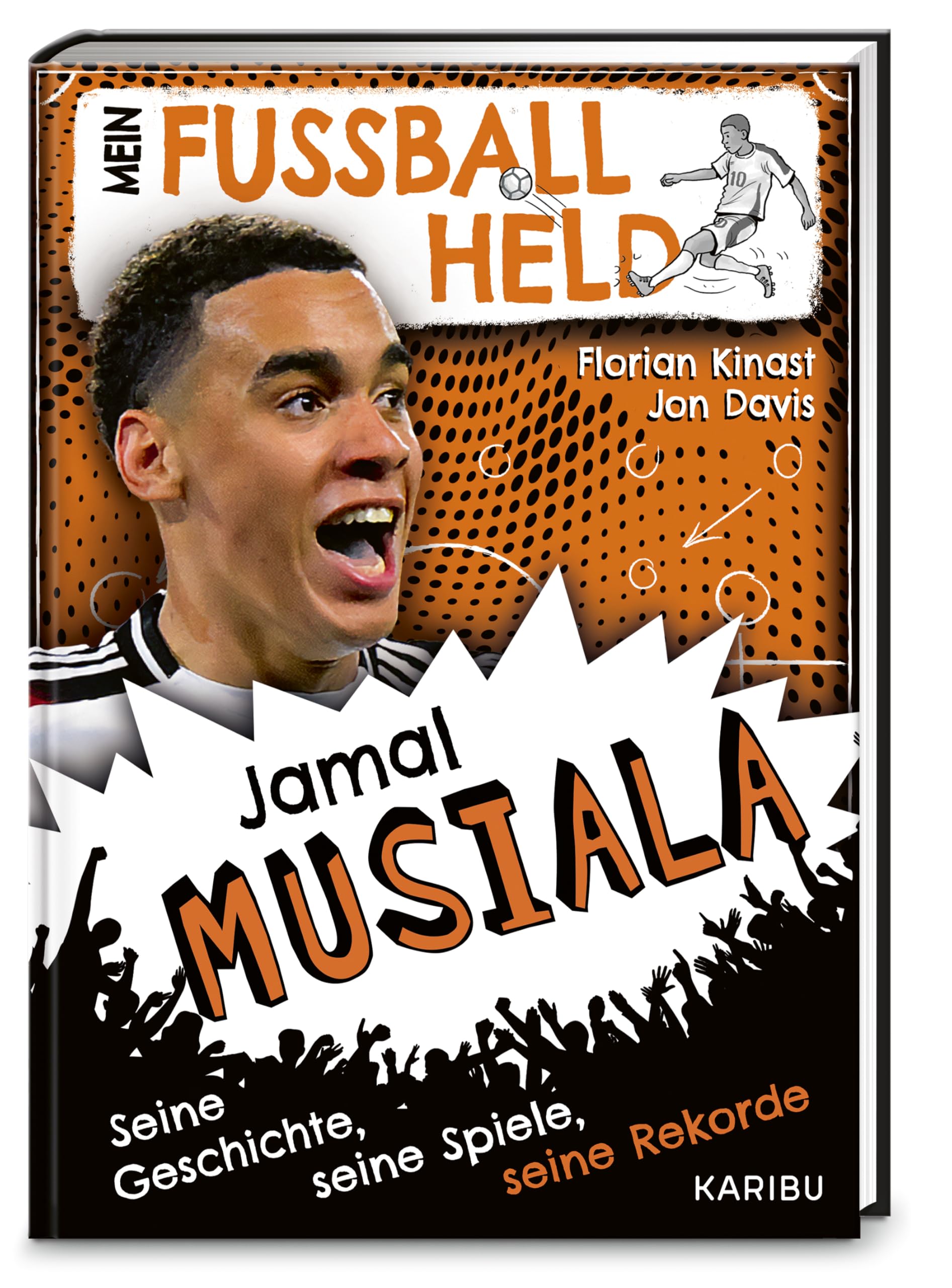 Mein Fußballheld Jamal Musiala - Seine Geschichte, seine Spiele, seine Rekorde: Perfekt für kleine Fußballfans: Kinderbuch für Erstleser ab 7 Jahren