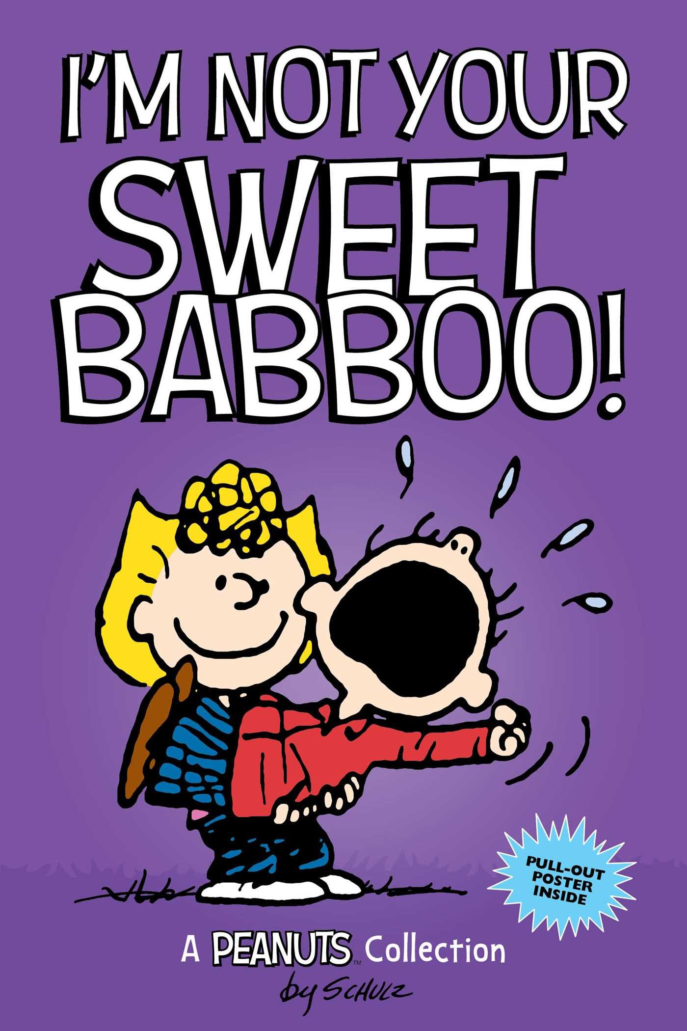 I'm Not Your Sweet Babboo!: A PEANUTS Collection (Volume 10) (Peanuts Kids)