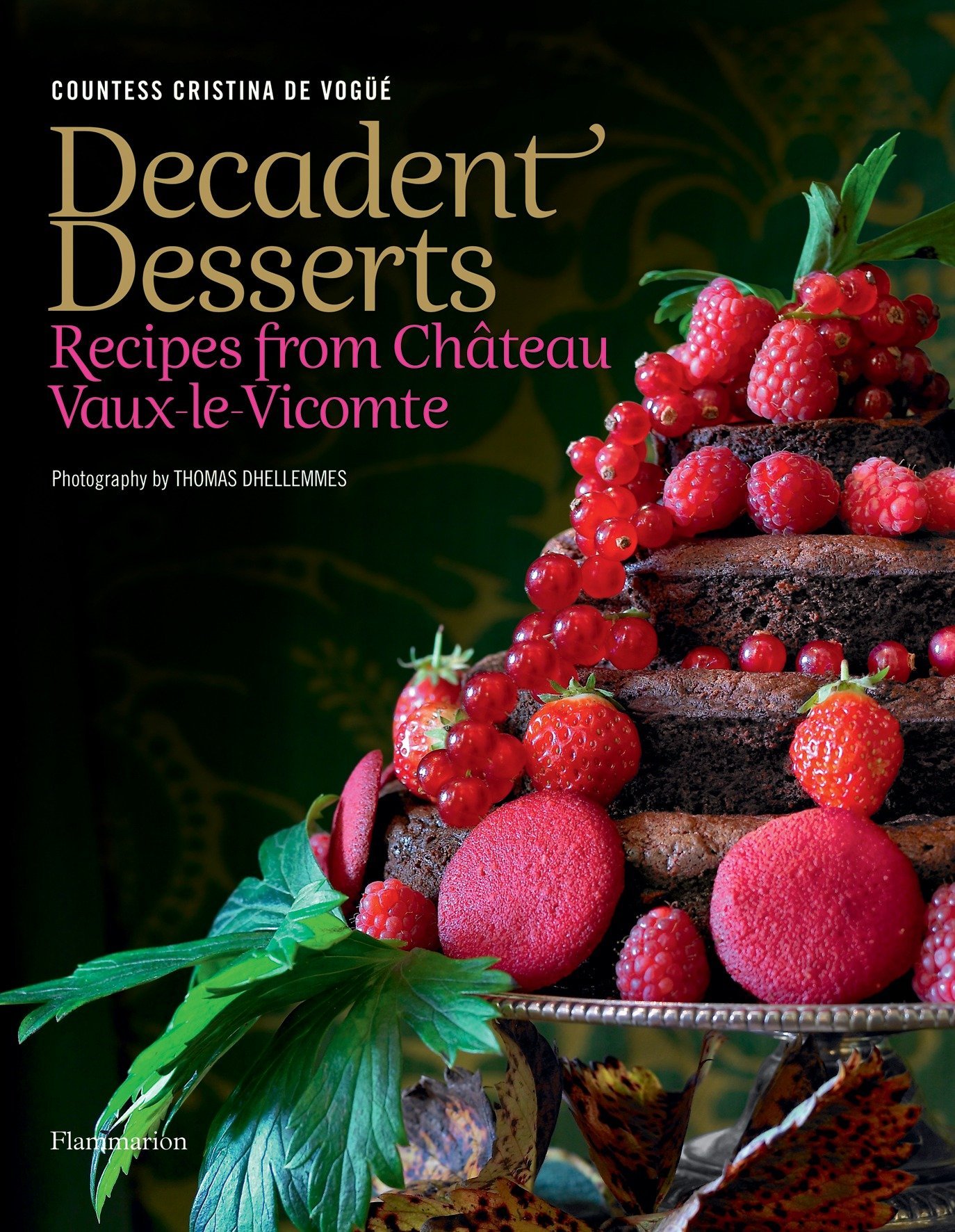 Decadent Desserts: Recipes from Chateau Vaux-le-Vicomte (Langue anglaise)