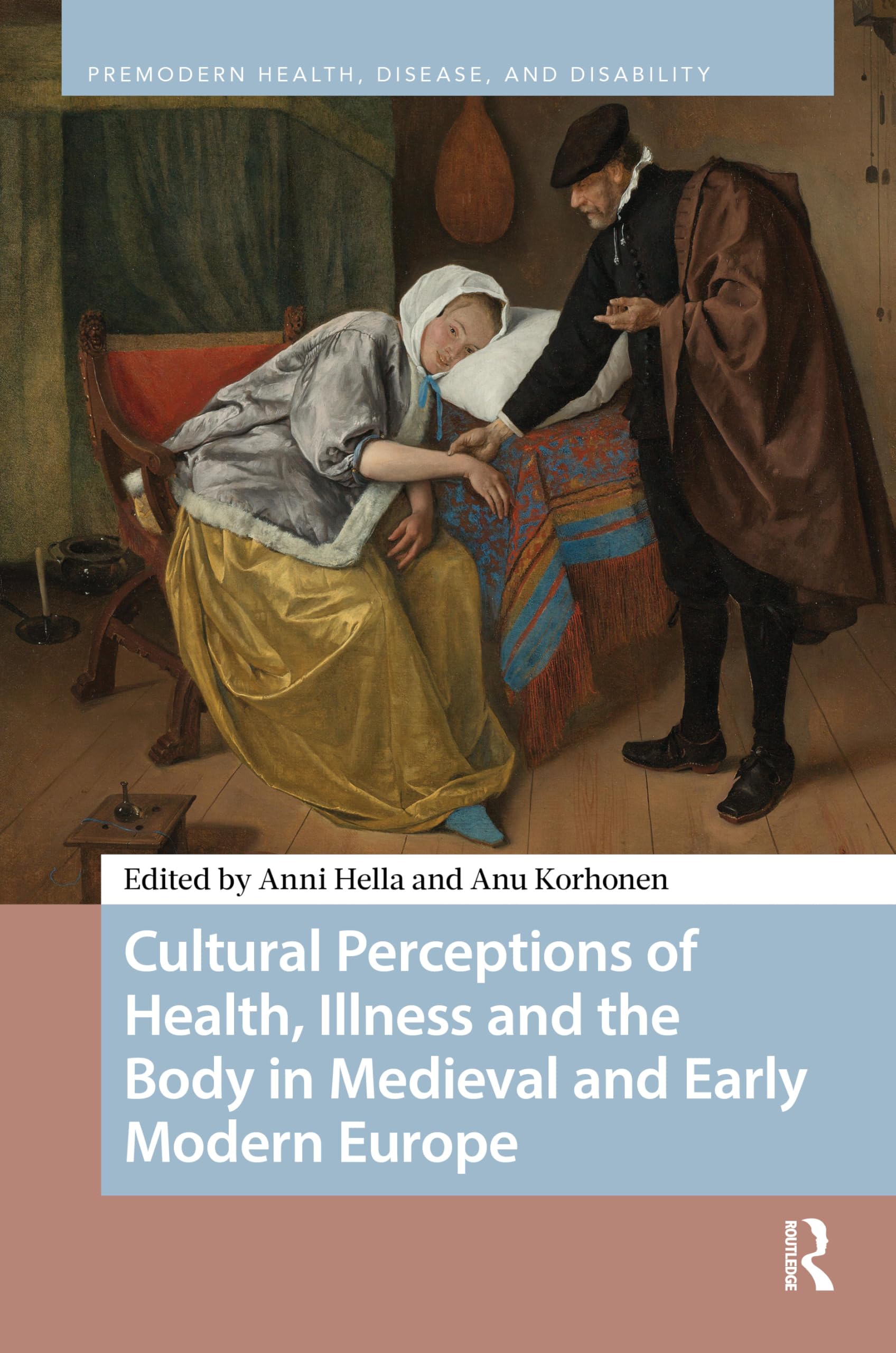 Cultural Perceptions of Health, Illness and the Body in Medieval and Early Modern Europe (Premodern Health, Disease, and Disability)