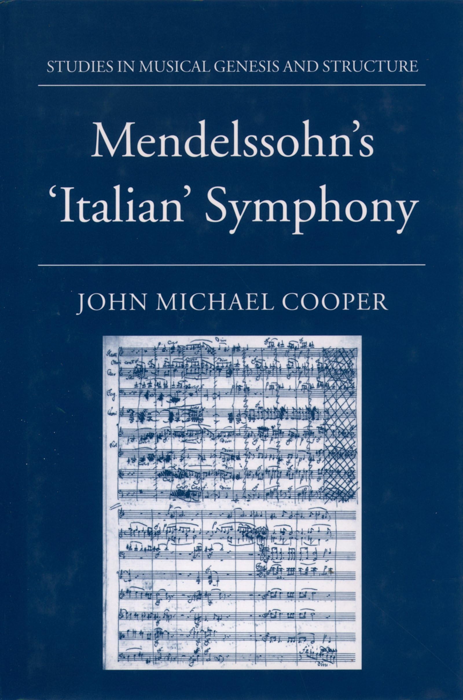 Mendelssohn's Italian Symphony (Studies in Musical Genesis, Structure & Interpretation)