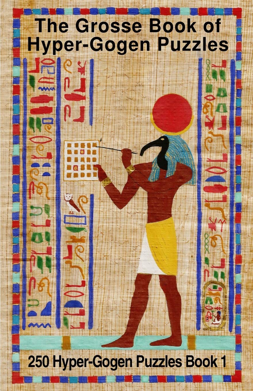 The Grosse Book of Hyper-Gogen Puzzles Book 1: 250 Hyper-Gogen Puzzles