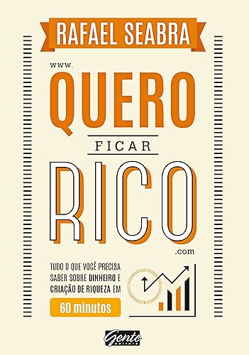 Quero ficar rico: Tudo o que você precisa saber sobre dinheiro e criação de riqueza em 60 minutos