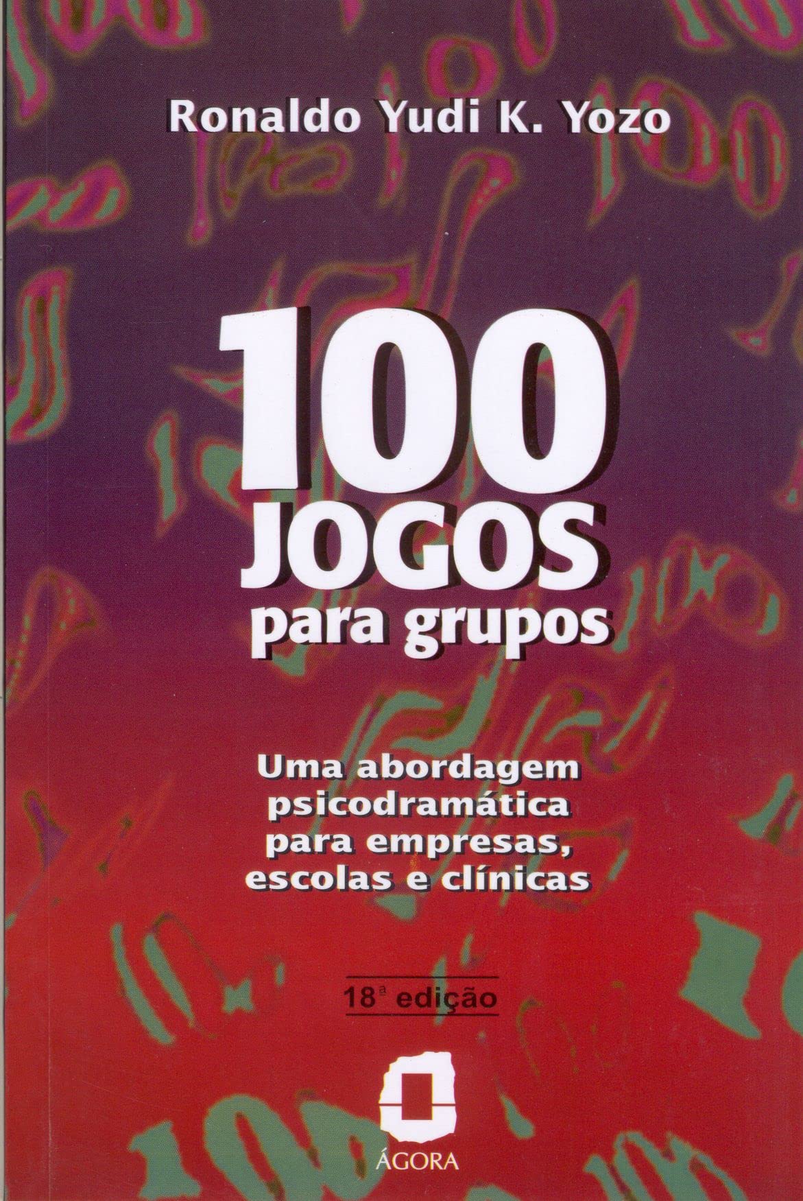 100 Jogos Para Grupos. Uma Abordagem Psicodramática Para Empresas, Escolas E Clínicas (Em Portuguese do Brasil) Paperback – 1 January 1996