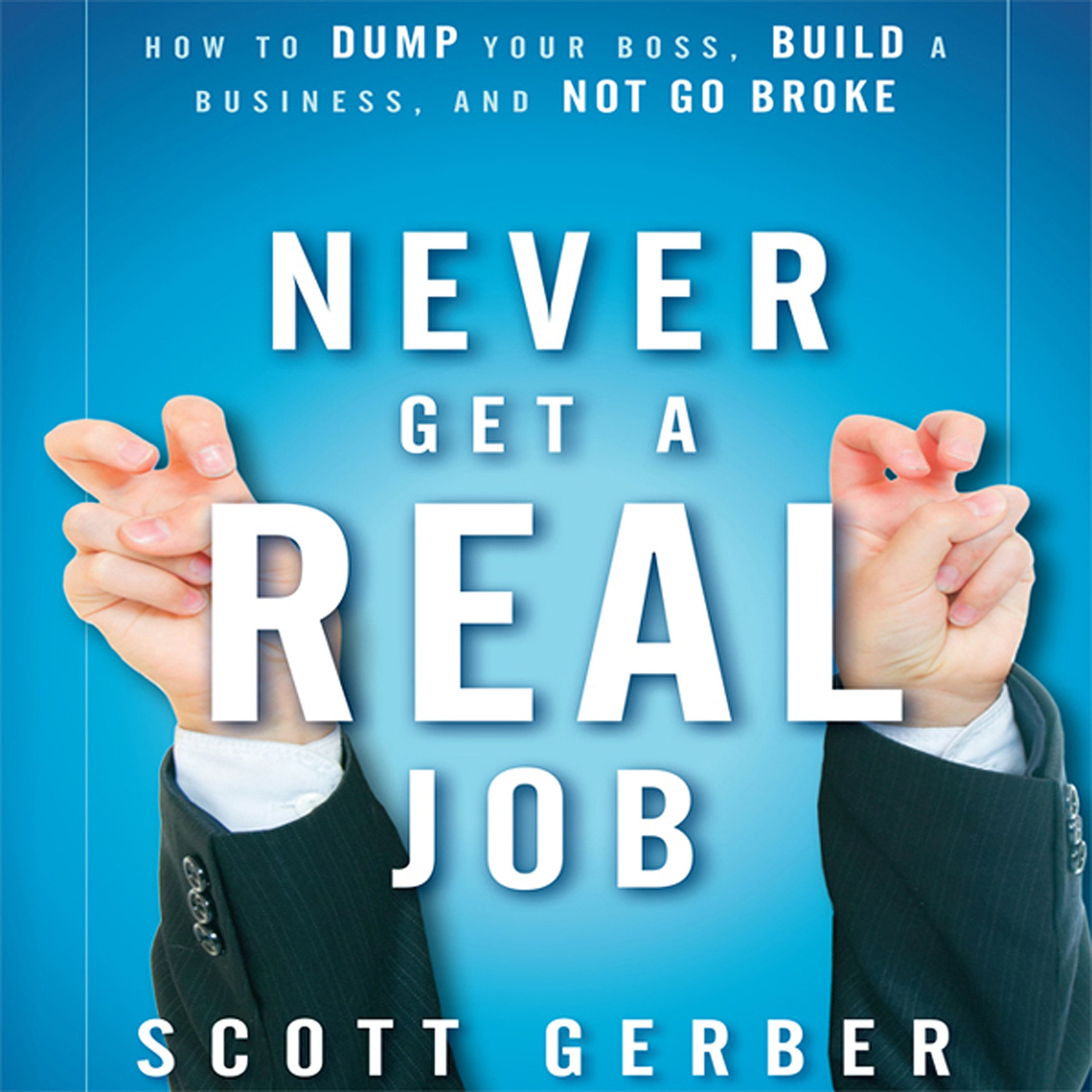 Cover art for Never Get a "Real" Job