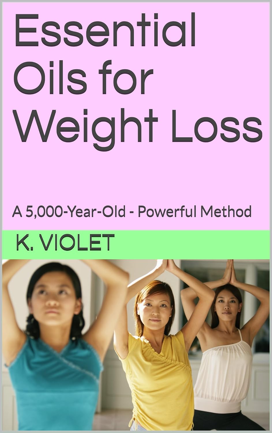 Essential Oils for Weight Loss: A 5,000-Year-Old - Powerful Method