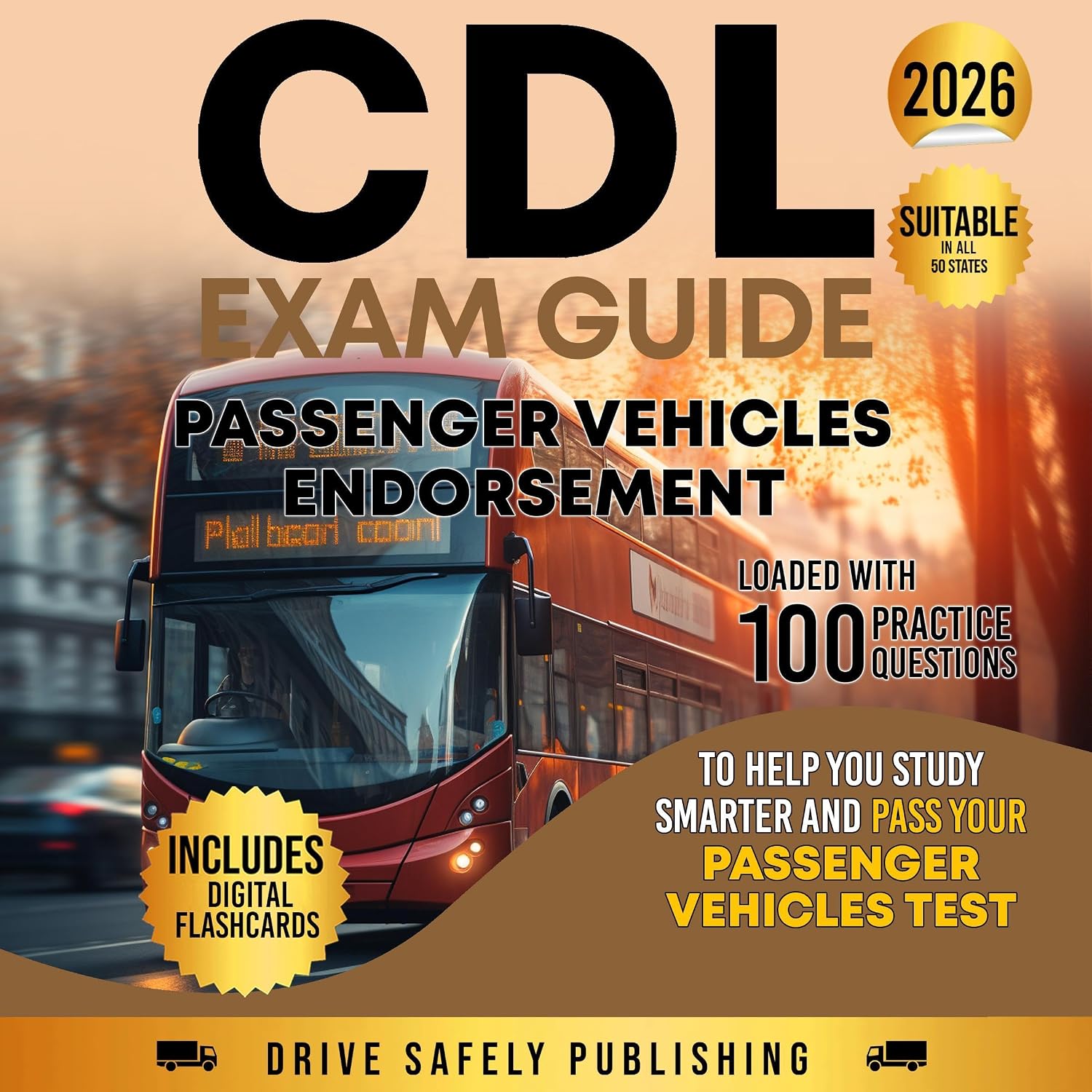 CDL Exam Guide: Passenger Vehicles Endorsement: Loaded with 100 Practice Questions to Help You Study Smarter and Pass Your Passenger Vehicles Test