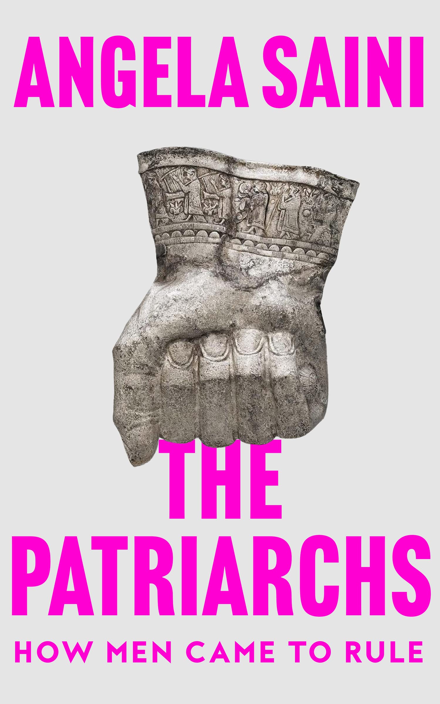 The Patriarchs How Men Came to Rule by Angela Saini (Hardback Book)