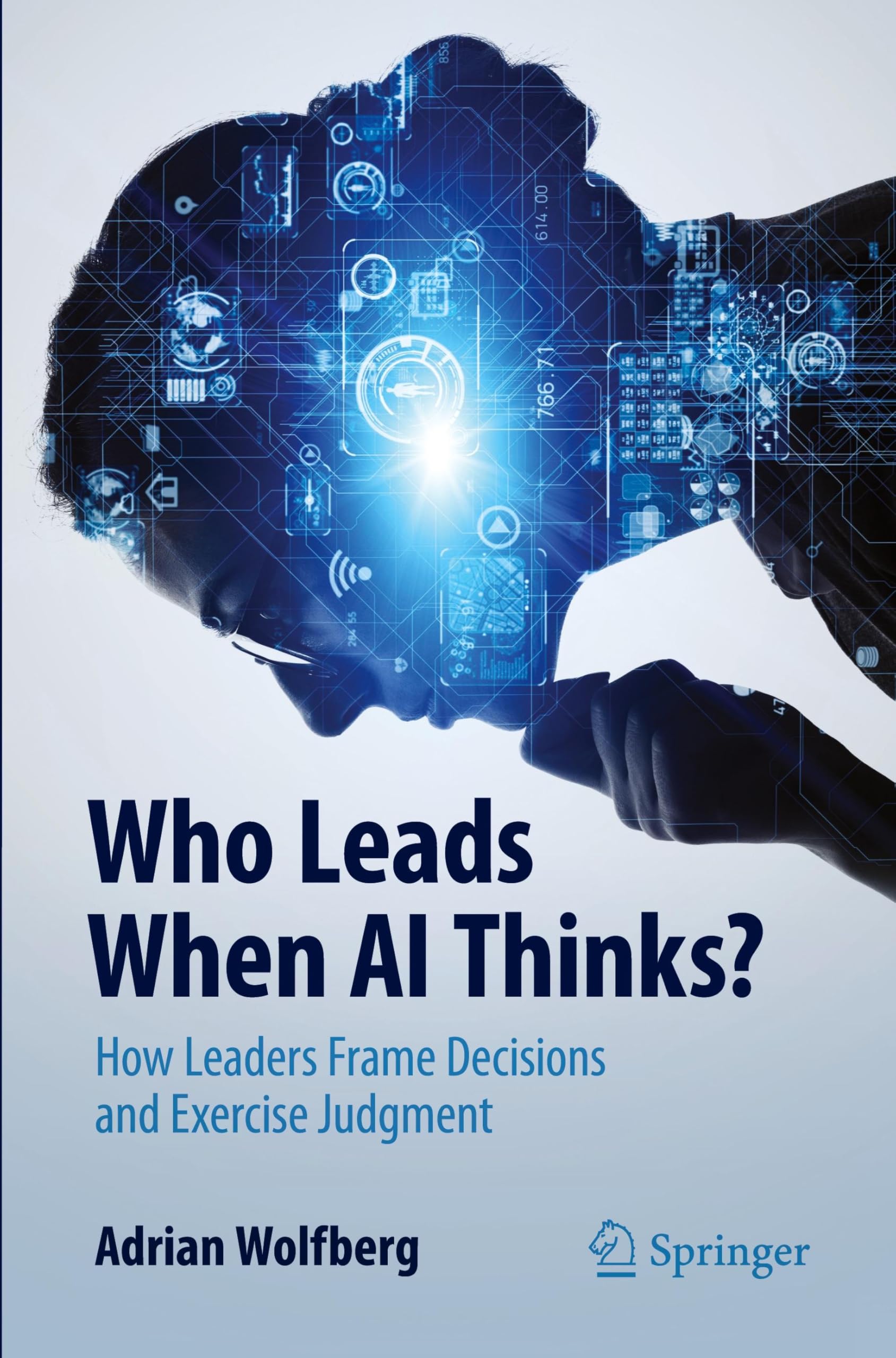 Who Leads When AI Thinks?: How Leaders Frame Decisions and Exercise Judgment