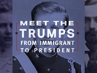 Meet the Trumps - From Immigrant to President (TV Series)