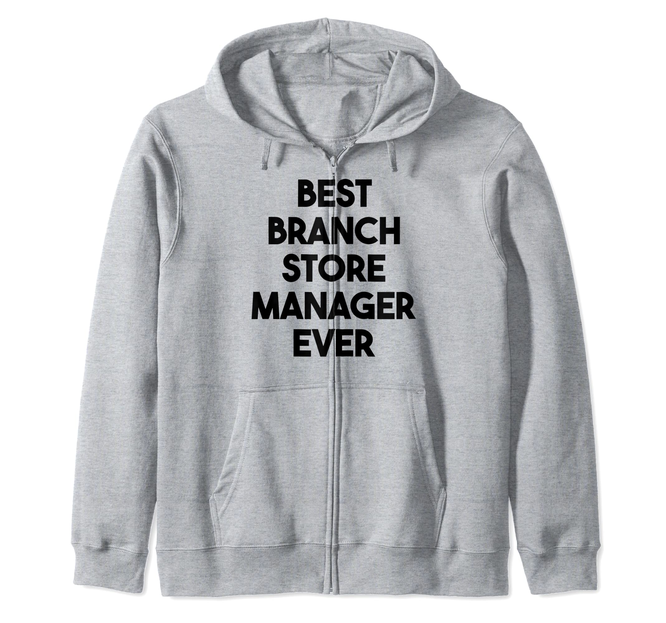 Best Branch Store Manager Ever Zip Hoodie