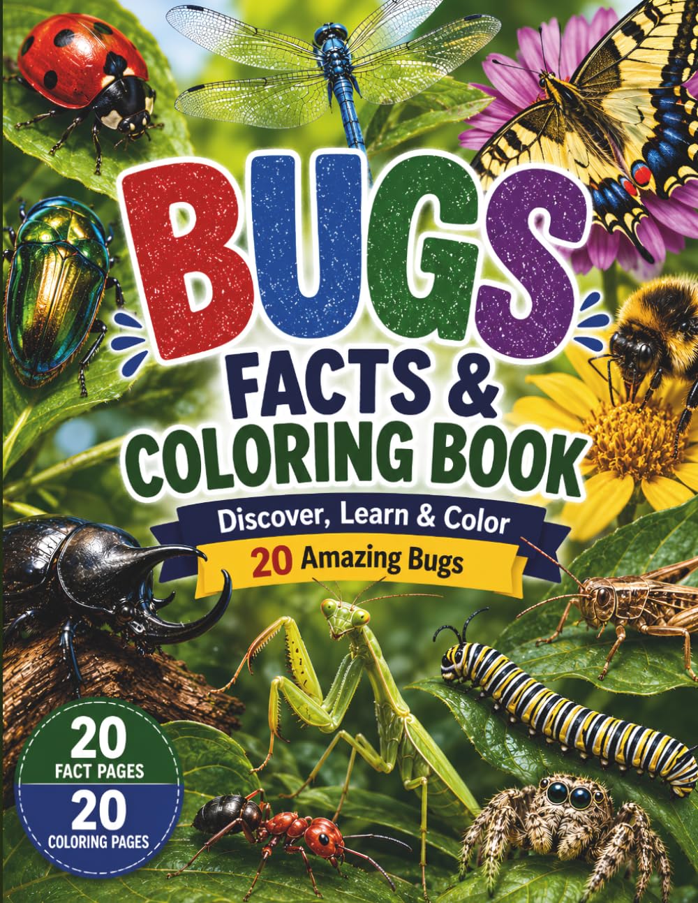 Bugs Facts & Coloring Book: Discover, Learn & Color 20 Amazing Bugs