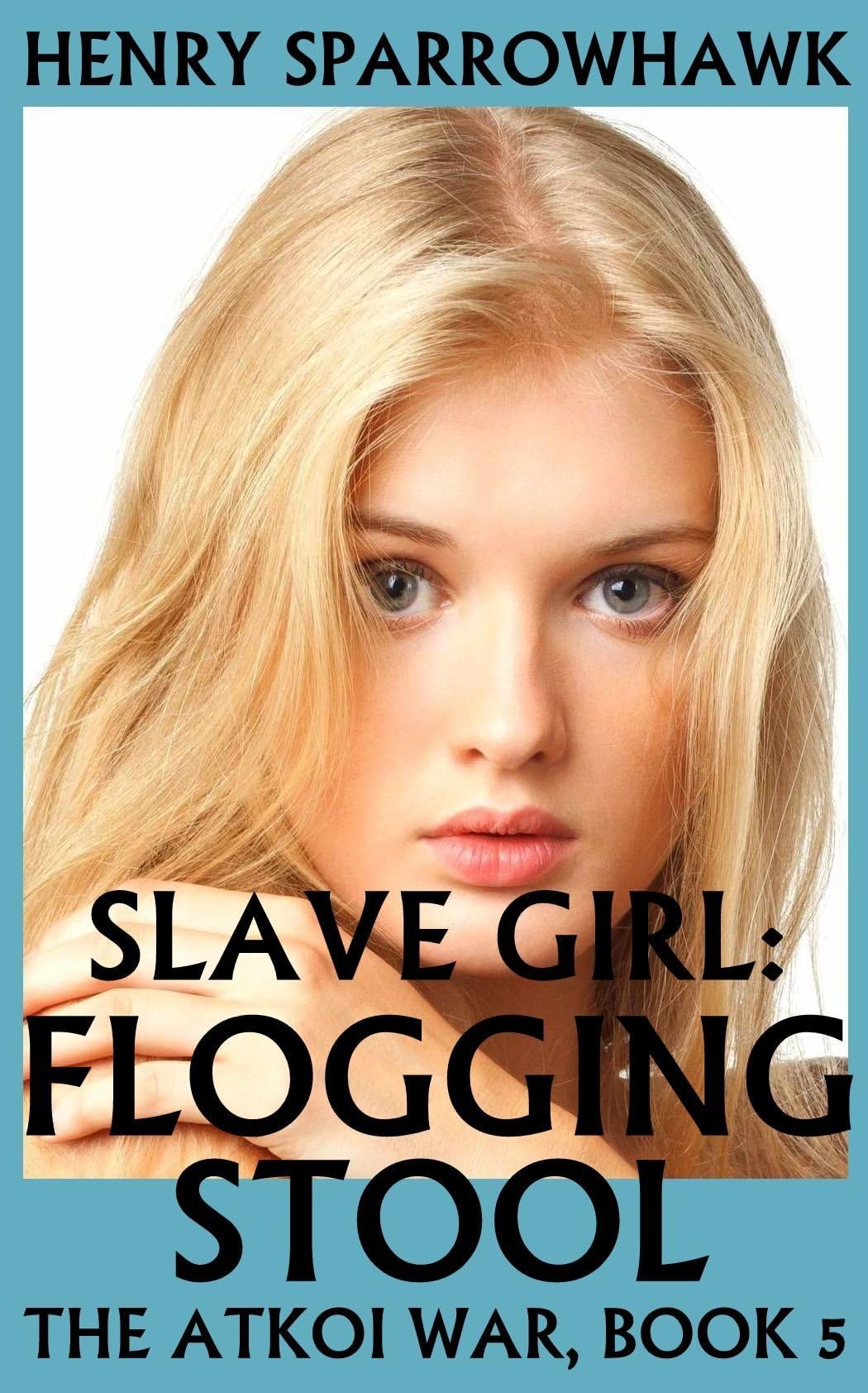 Slave Girl: Flogging Stool (The Atkoi Slave Girl Book 5)