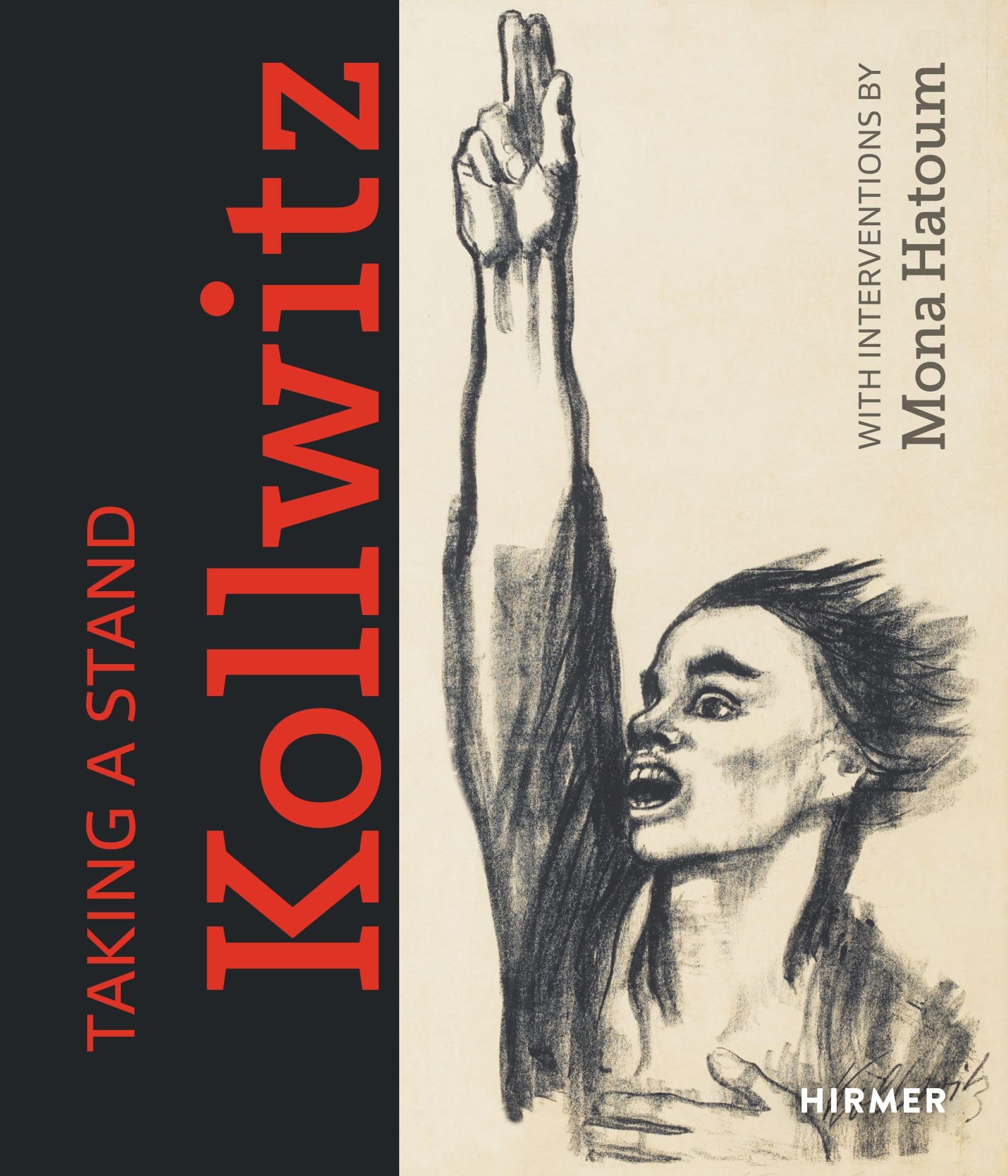 Taking a Stand. Kollwitz With Interventions by Mona Hatoum (Hardback Book)