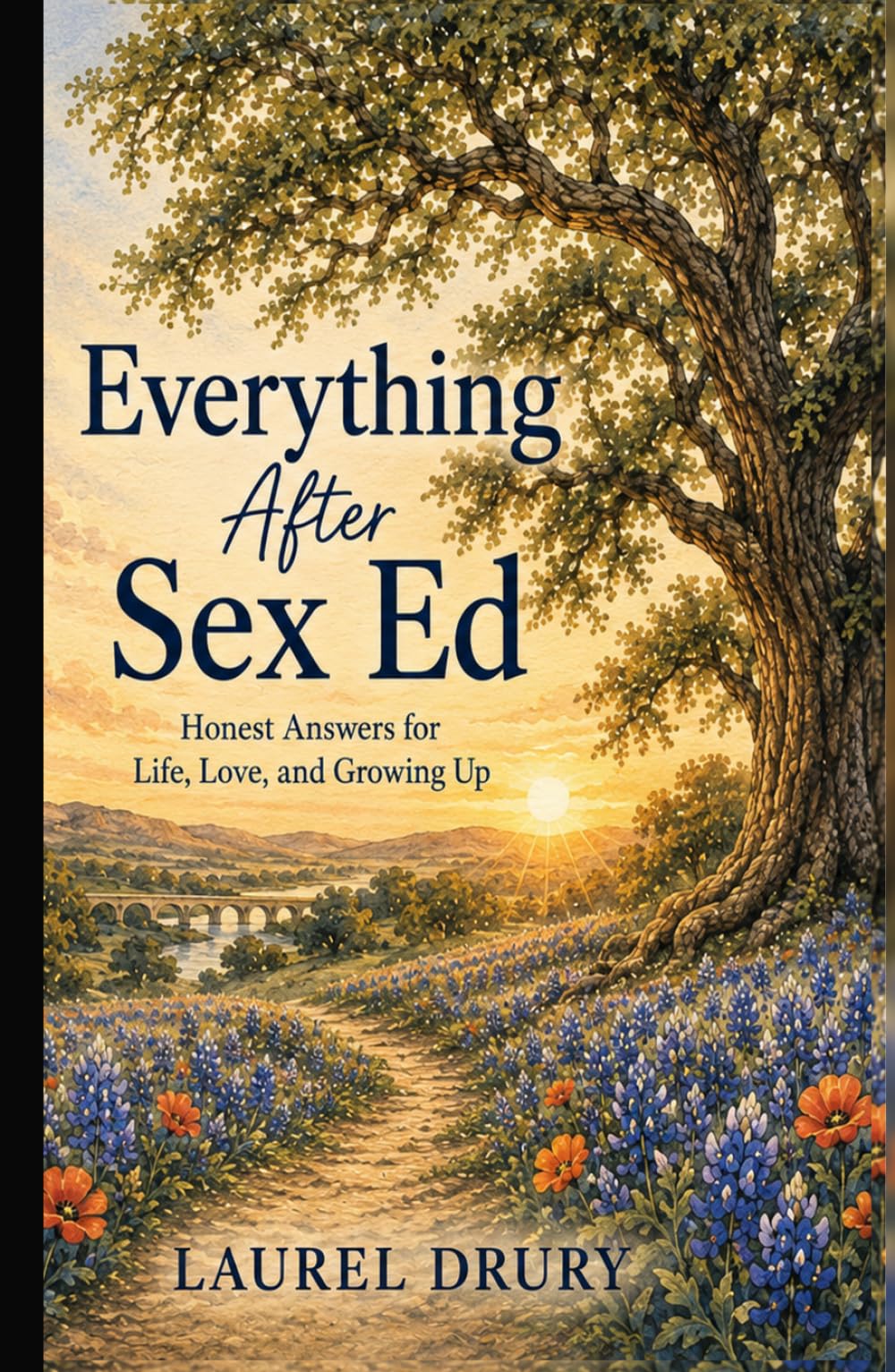 Everything After Sex Ed,: ,The Things We Were Never Really Told About Bodies, Love, Stress, Aging, and Staying Human Together