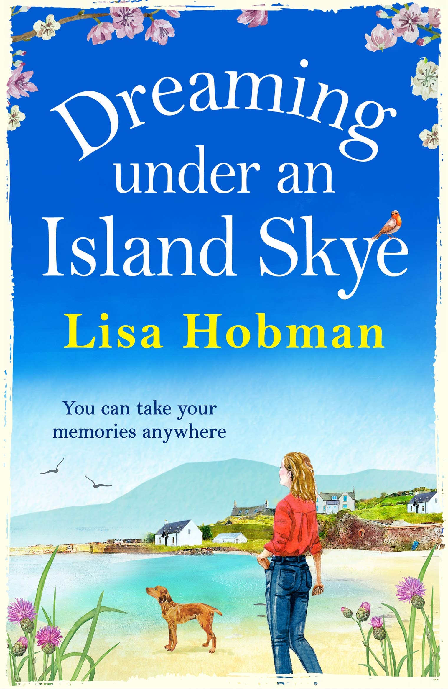 Dreaming Under An Island Skye: The perfect feel-good, romantic read from bestseller Lisa Hobman (The Skye Collection)